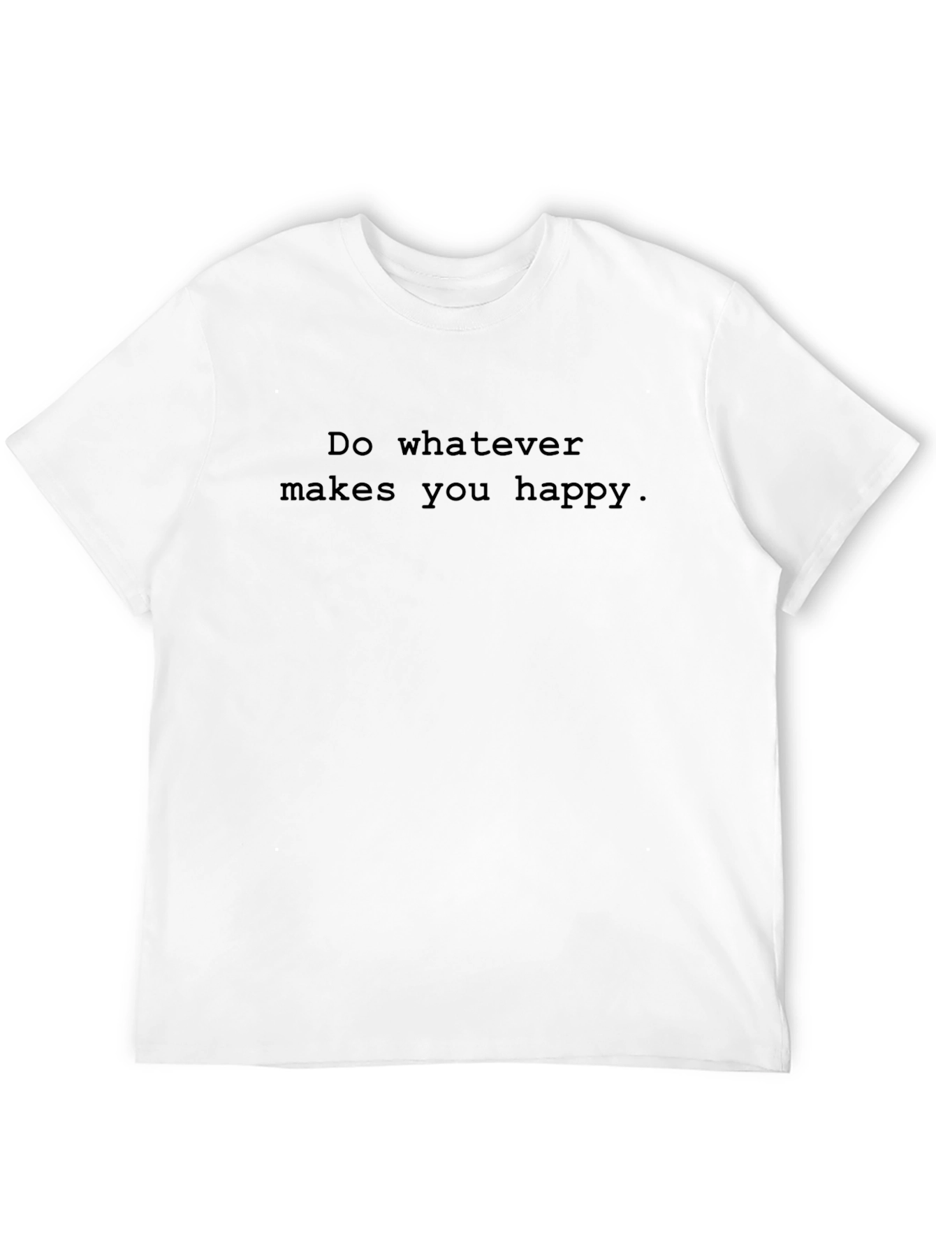 Do Whatever Makes You Happy Black T-Shirt