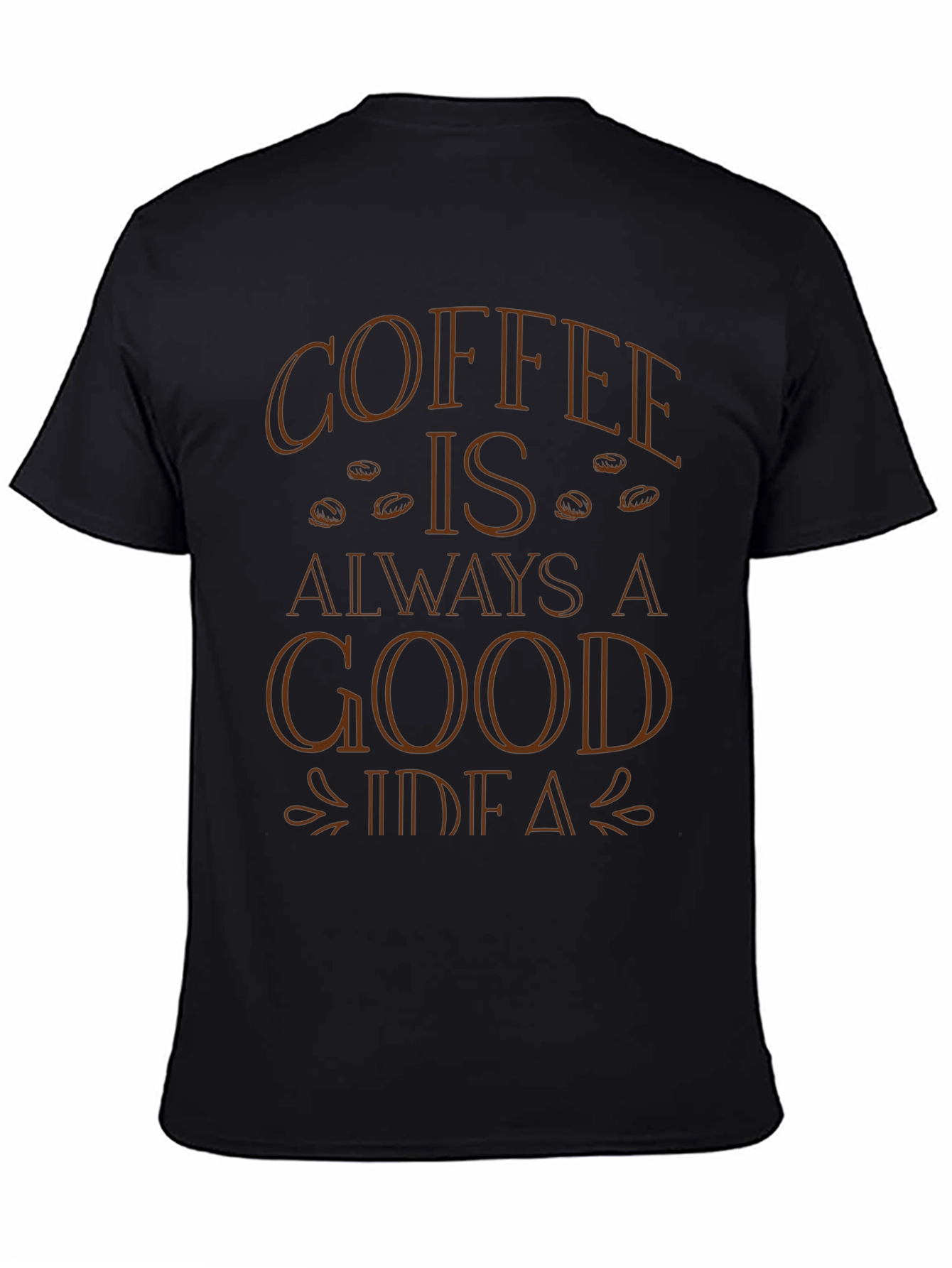 Coffee is Always a Good Idea T-Shirt