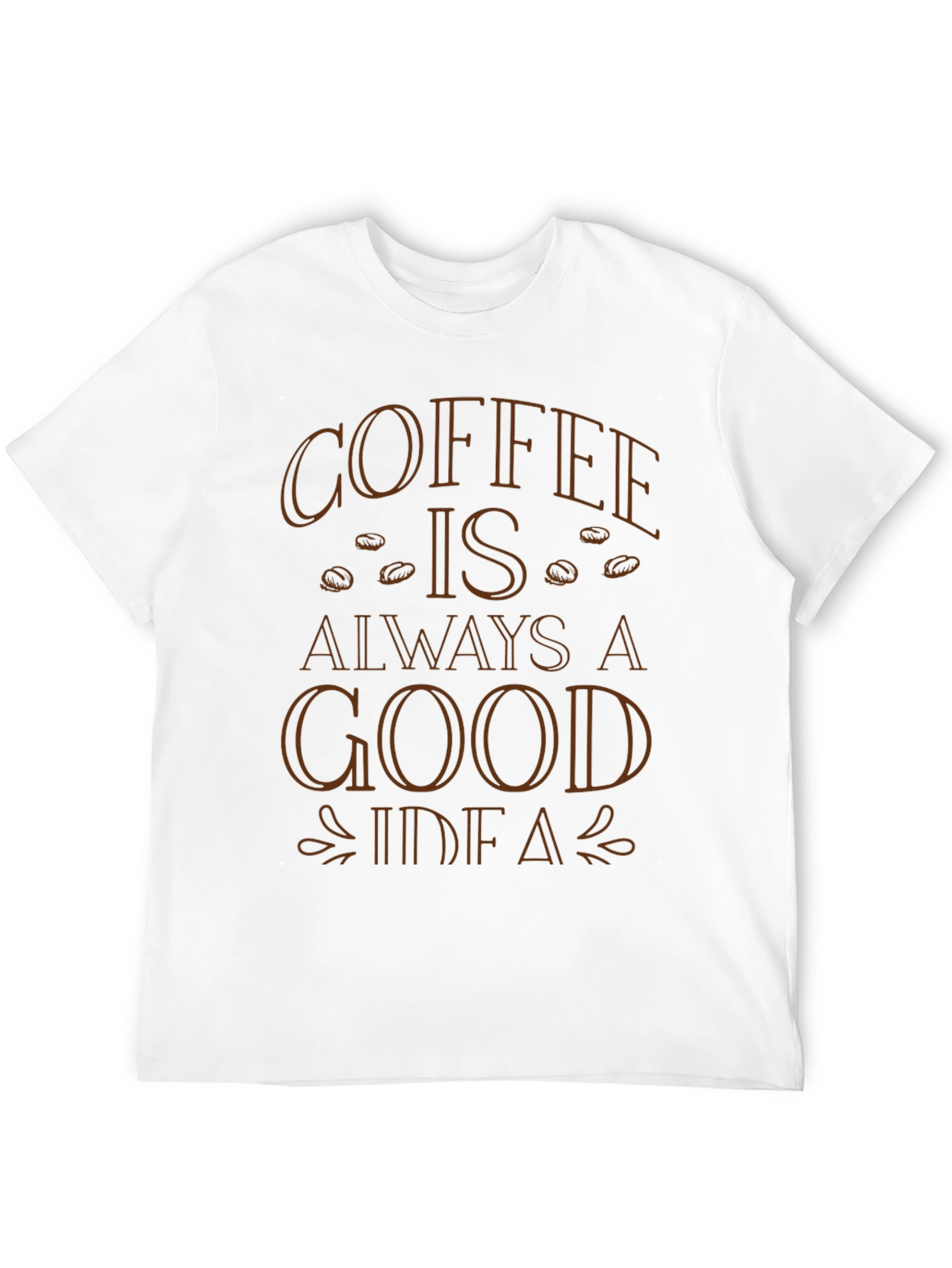 Coffee is Always a Good Idea T-Shirt