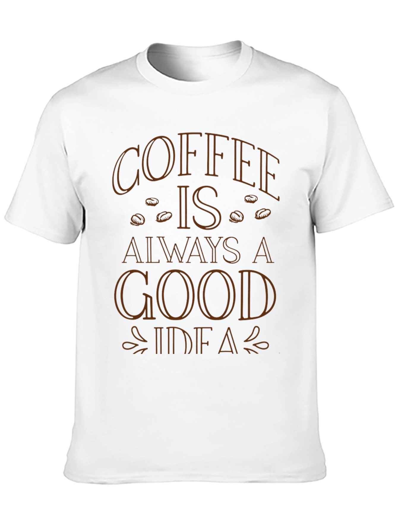 Coffee is Always a Good Idea T-Shirt