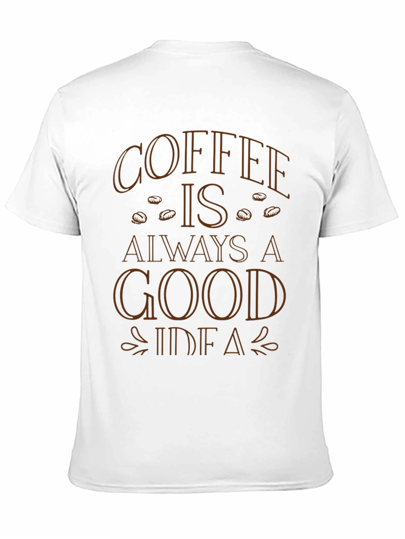 Coffee is Always a Good Idea T-Shirt