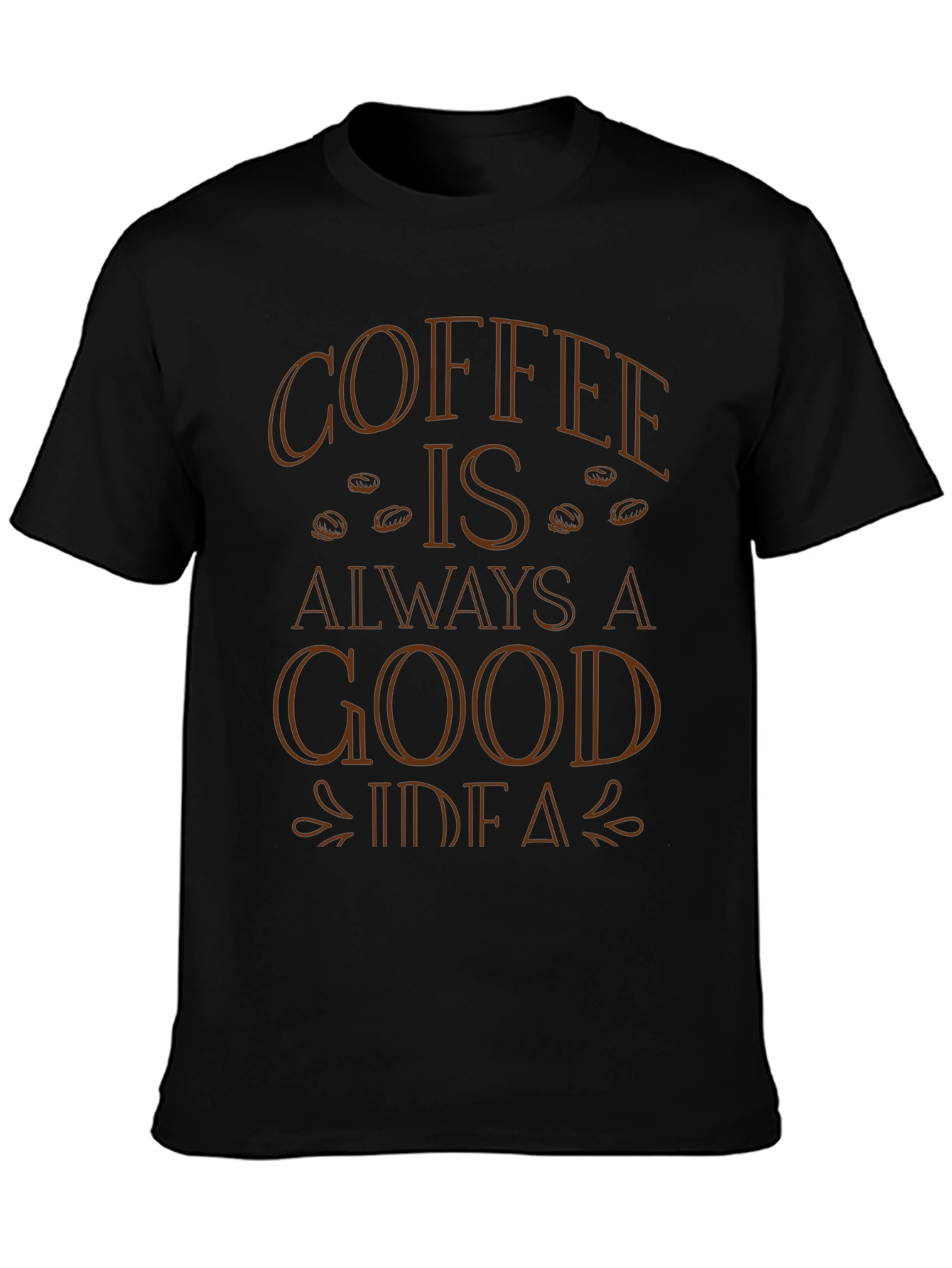 Coffee is Always a Good Idea T-Shirt