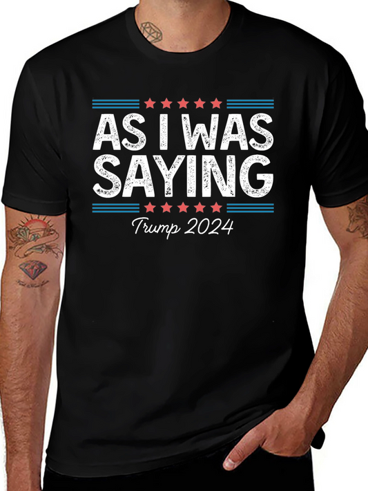 As I Was Saying Trump 2024 T-Shirt