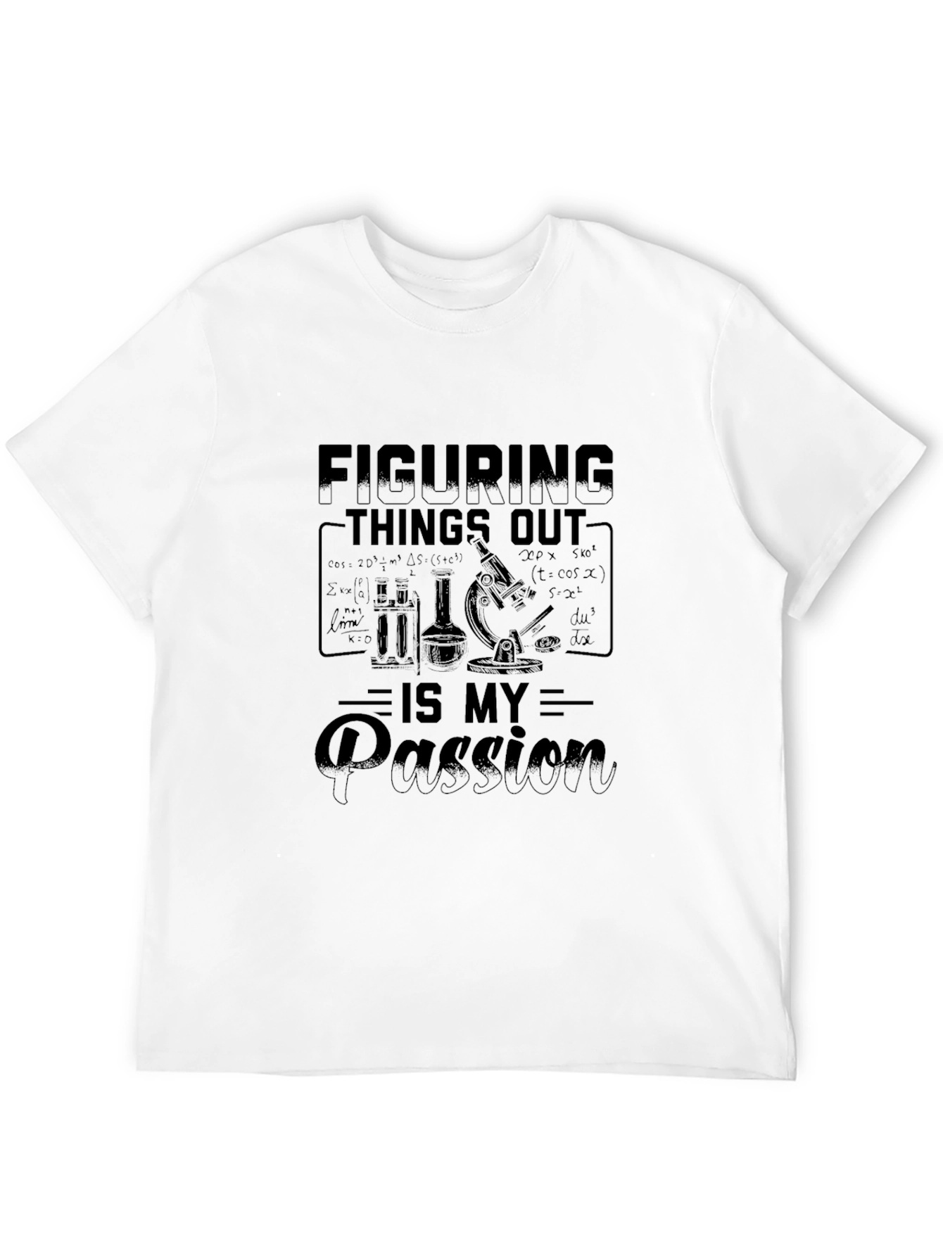 Figuring Things Out Is My Passion - Science T-Shirt