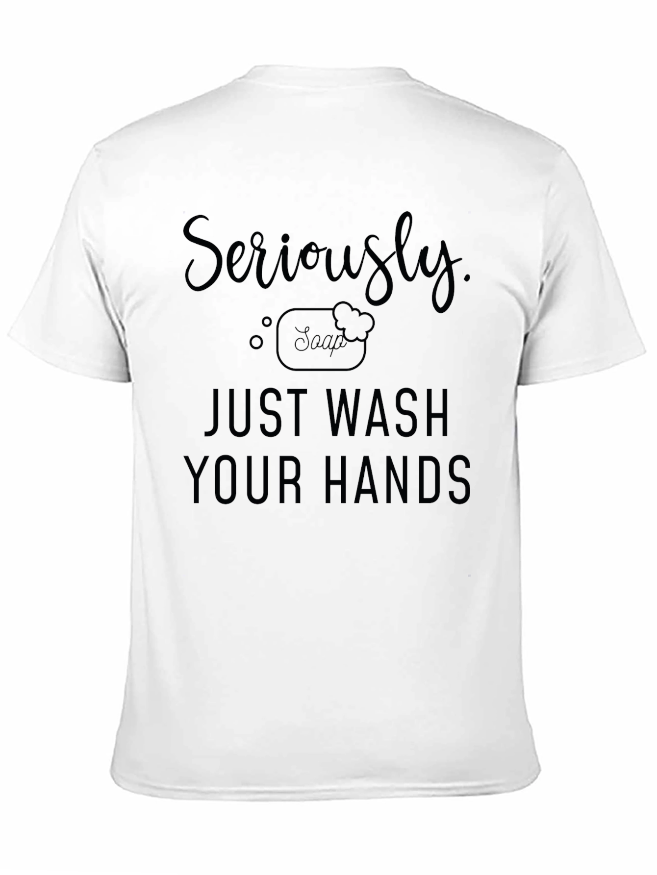 Seriously Just Wash Your Hands Black T-Shirt