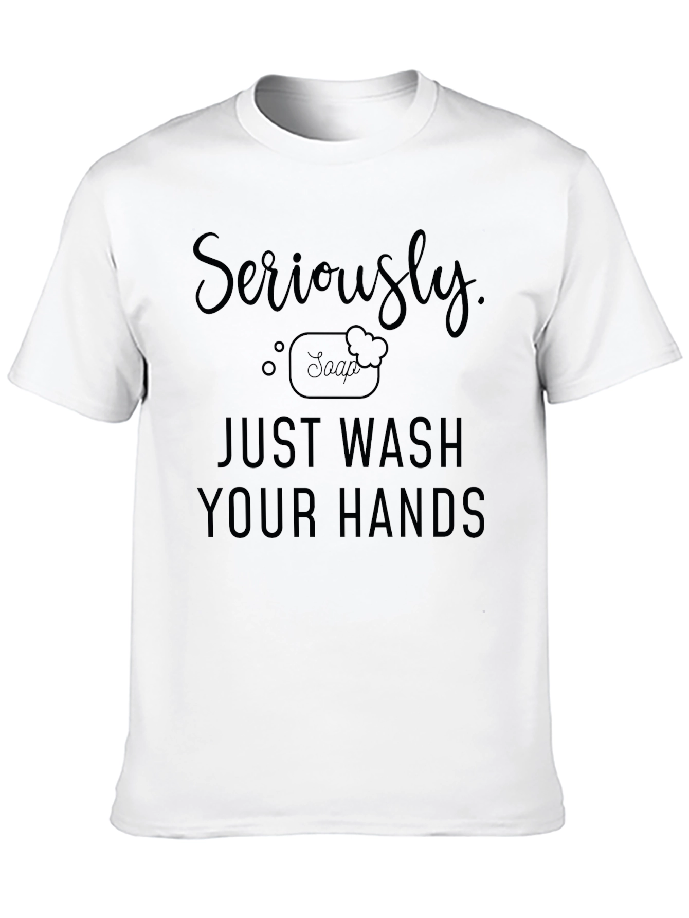 Seriously Just Wash Your Hands Black T-Shirt