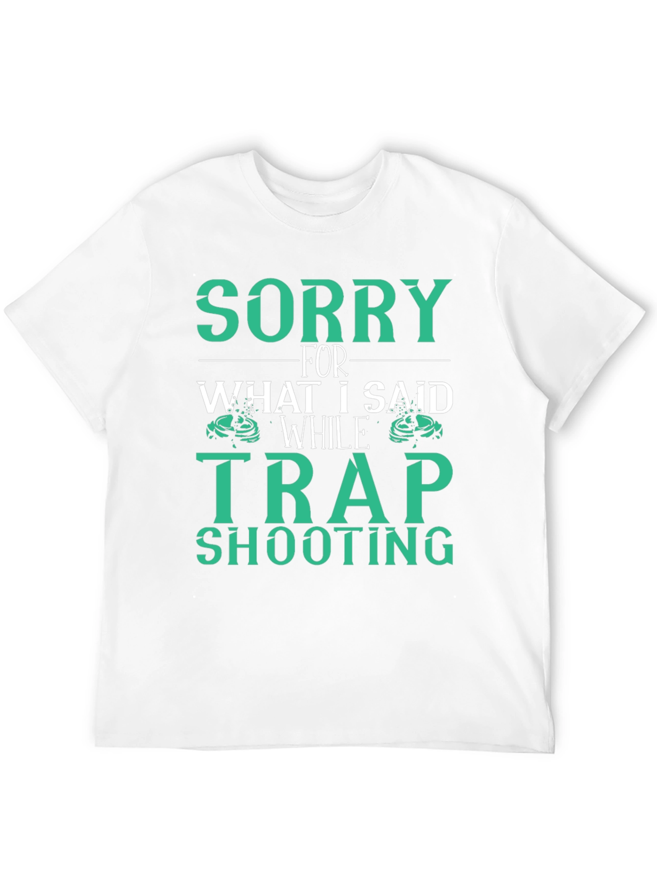 Sorry Trap Shooting T-Shirt