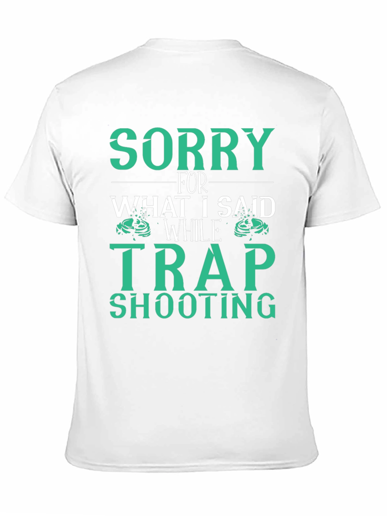 Sorry Trap Shooting T-Shirt