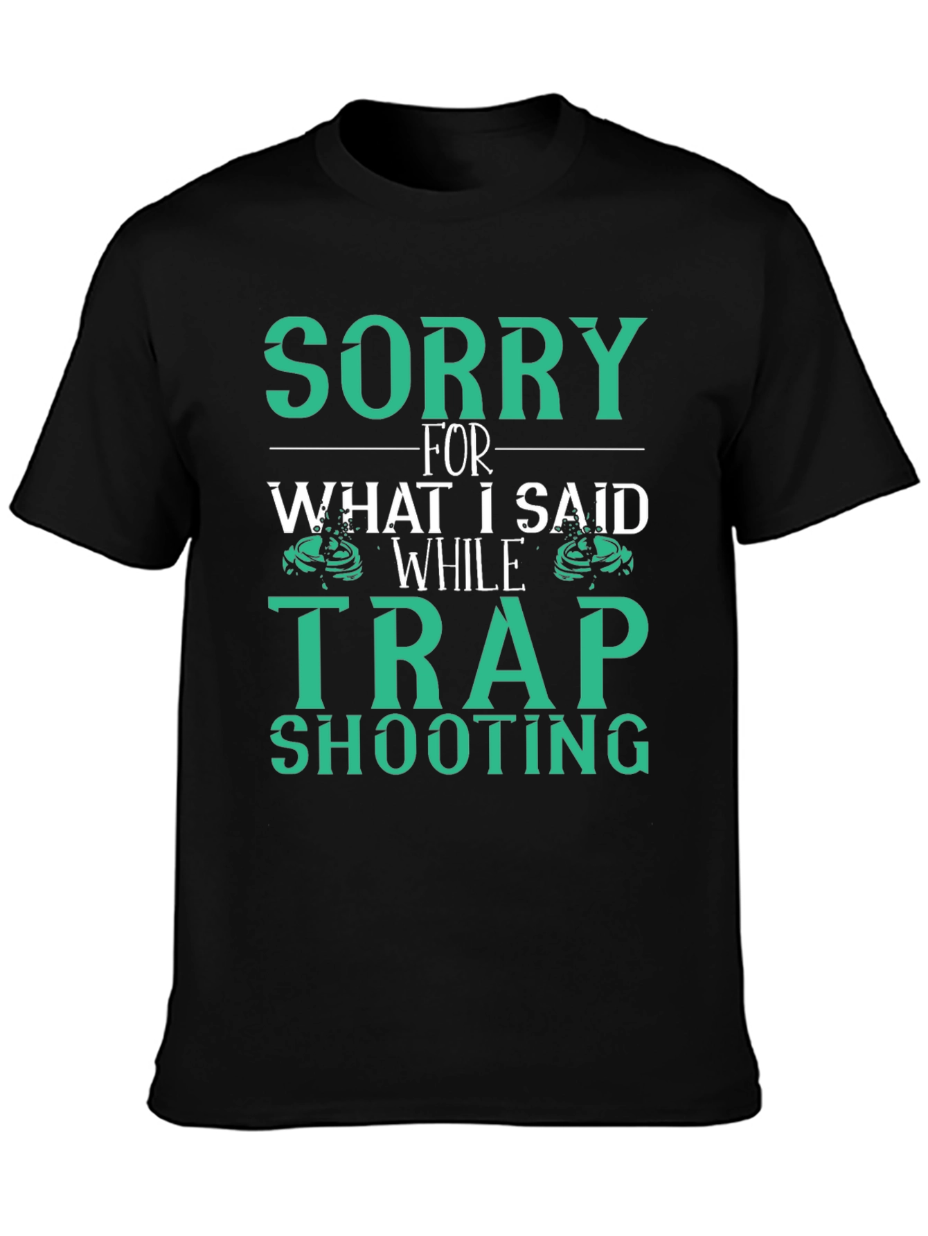 Sorry Trap Shooting T-Shirt