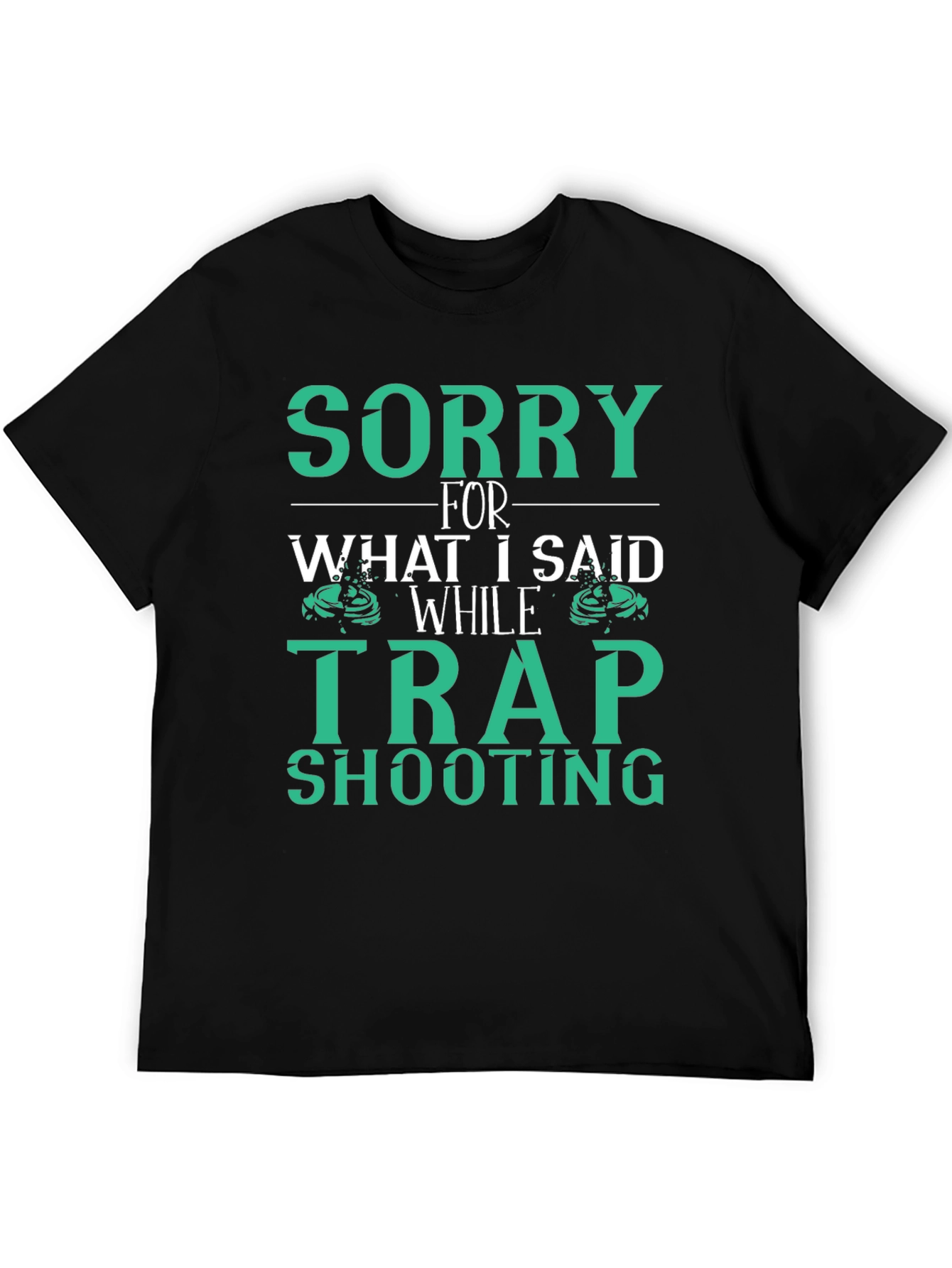 Sorry Trap Shooting T-Shirt