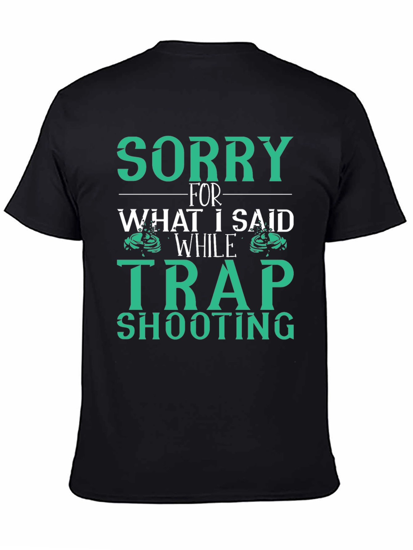 Sorry Trap Shooting T-Shirt