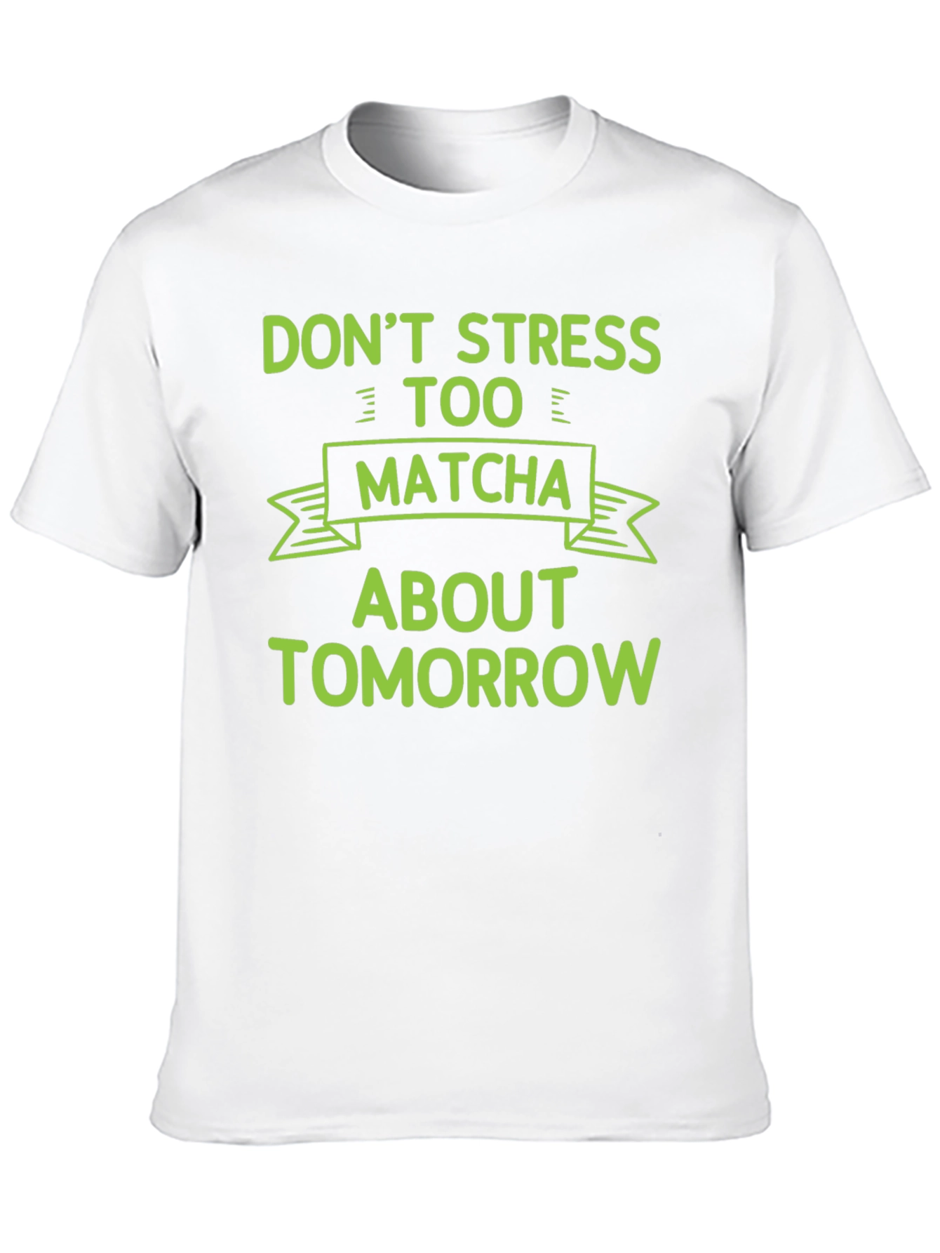 Dont Stress Too Matcha T-Shirt