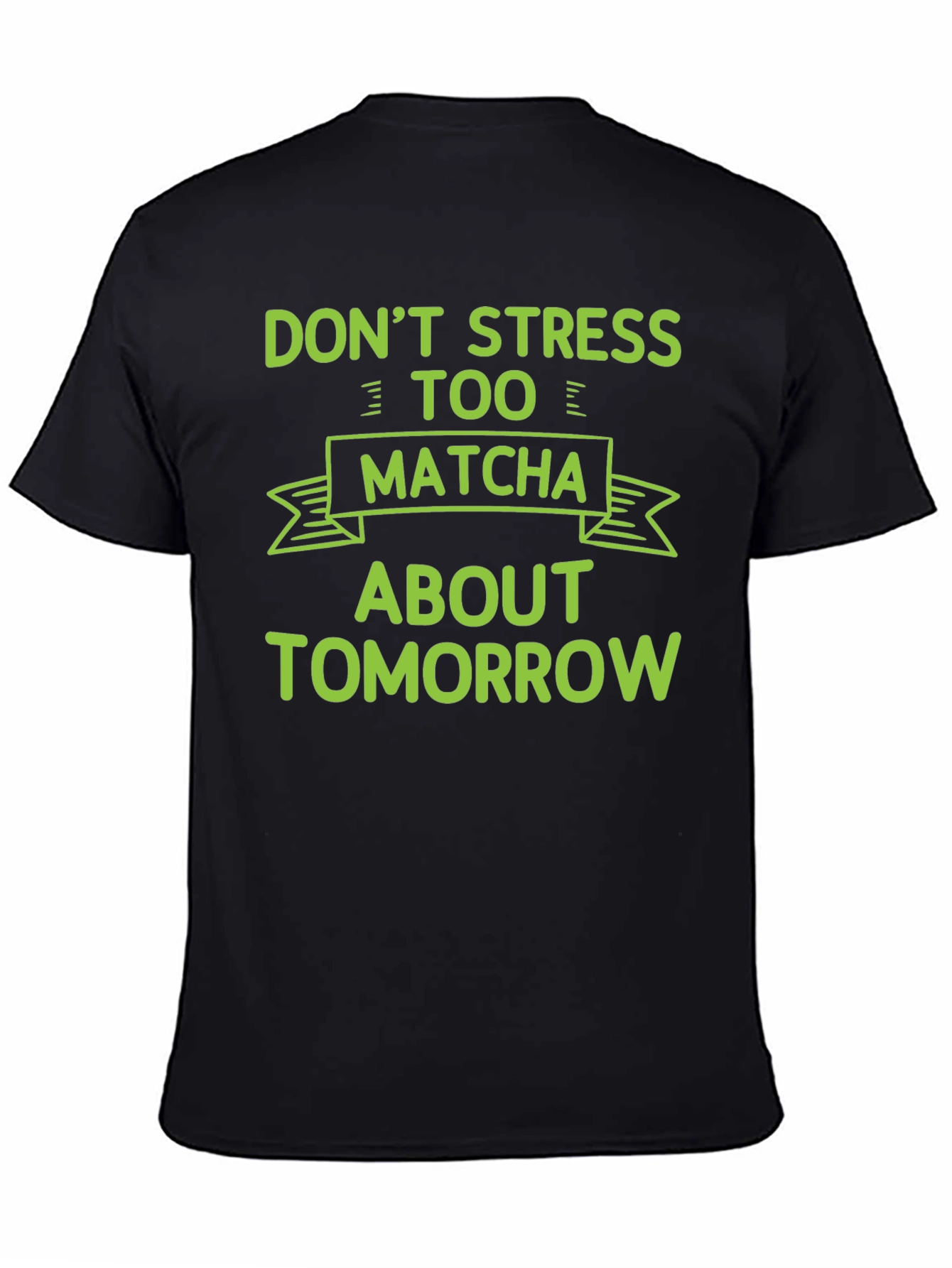 Dont Stress Too Matcha T-Shirt