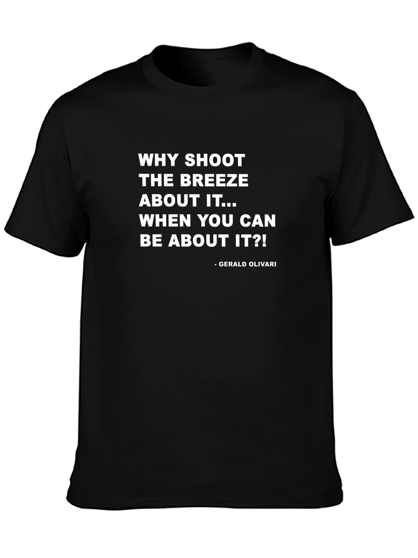 Inspirational Quote Graphic T-Shirt - Gerald Olivari