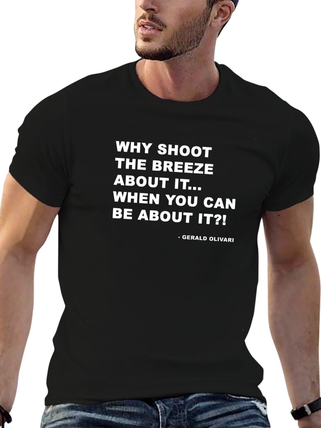 Inspirational Quote Graphic T-Shirt - Gerald Olivari