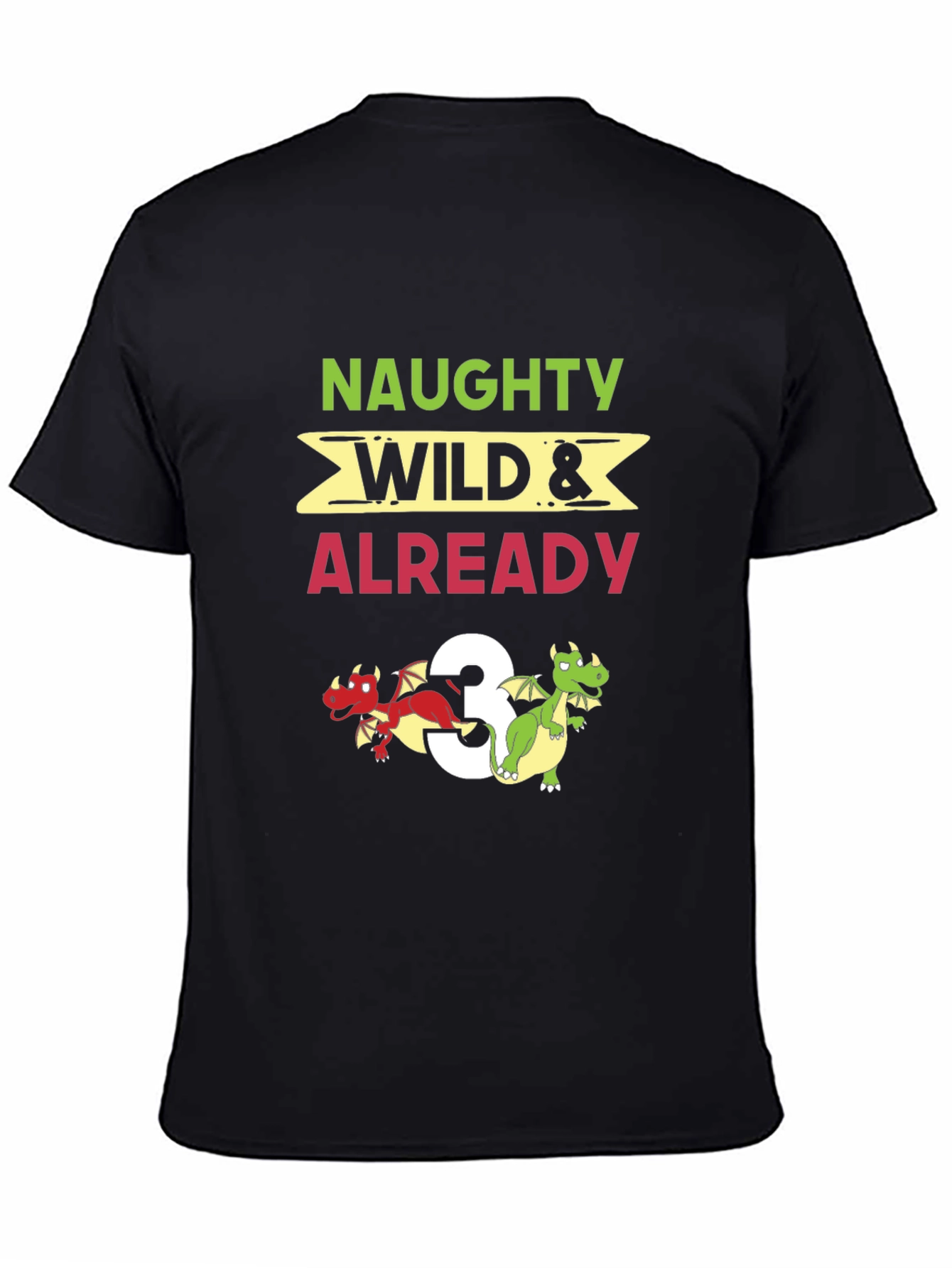Naughty Wild & Already 3 Dragon Birthday Shirt