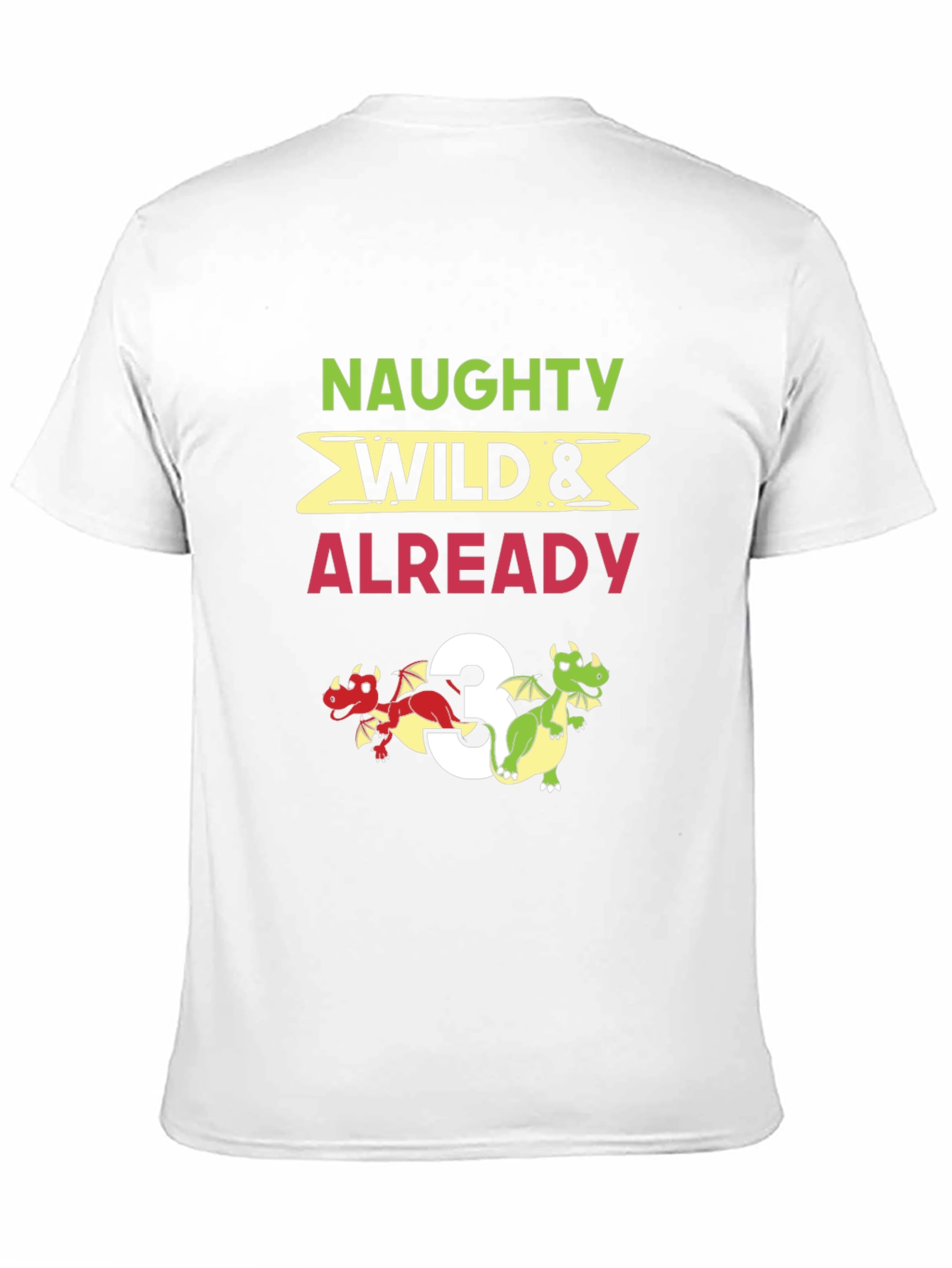 Naughty Wild & Already 3 Dragon Birthday Shirt