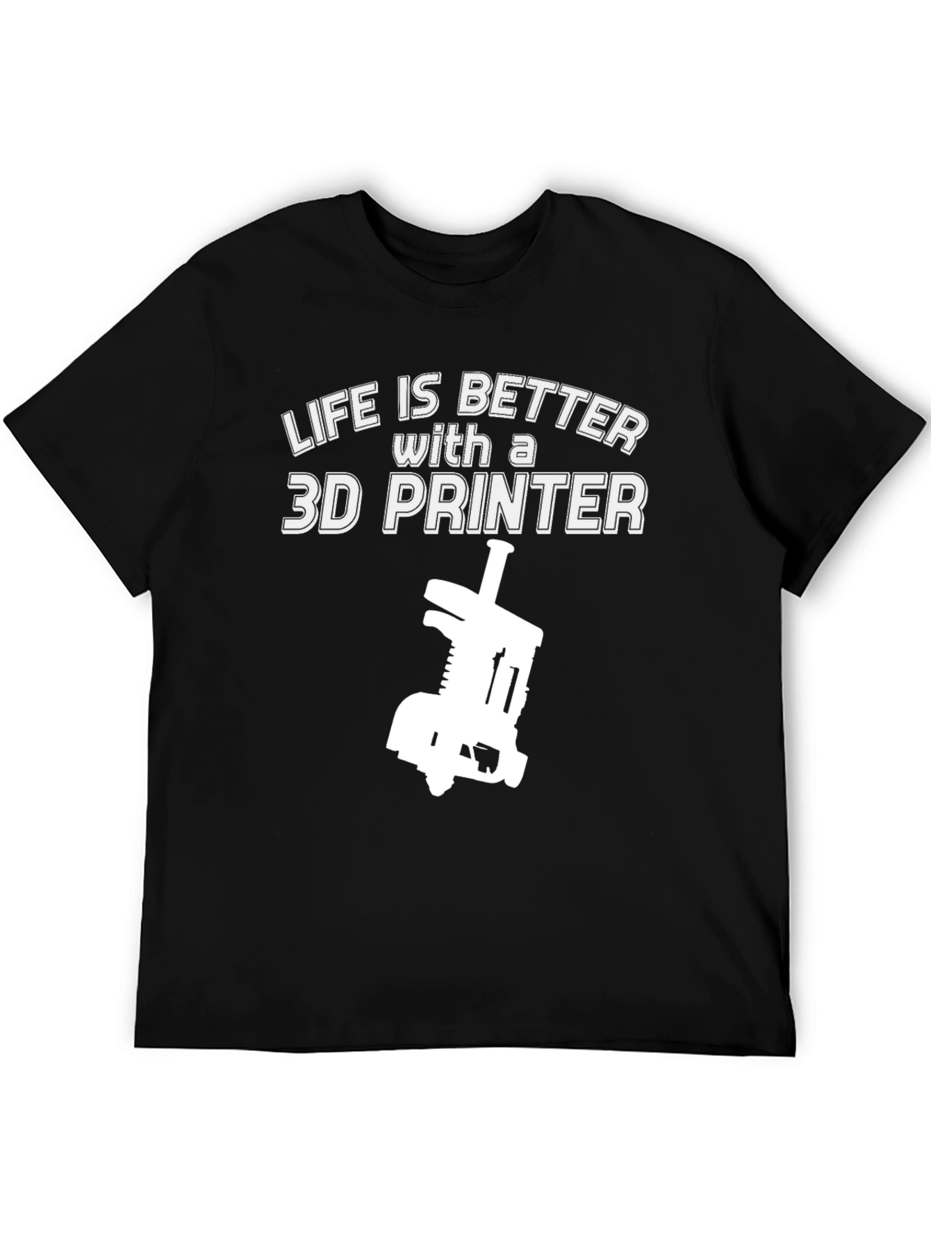 Life is Better with a 3D Printer Black Tee