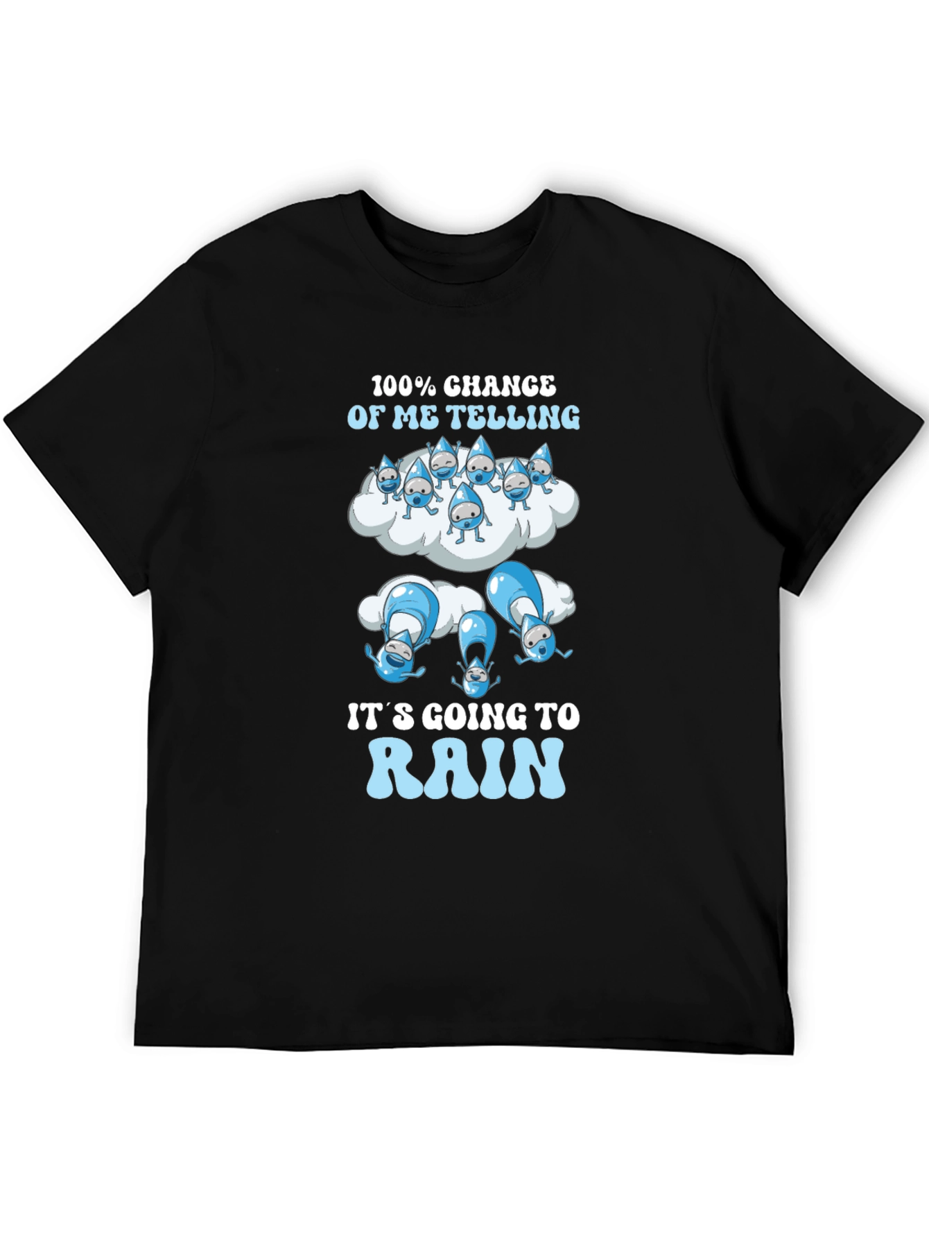Funny Rain T-Shirt - 100% Chance of Me Telling