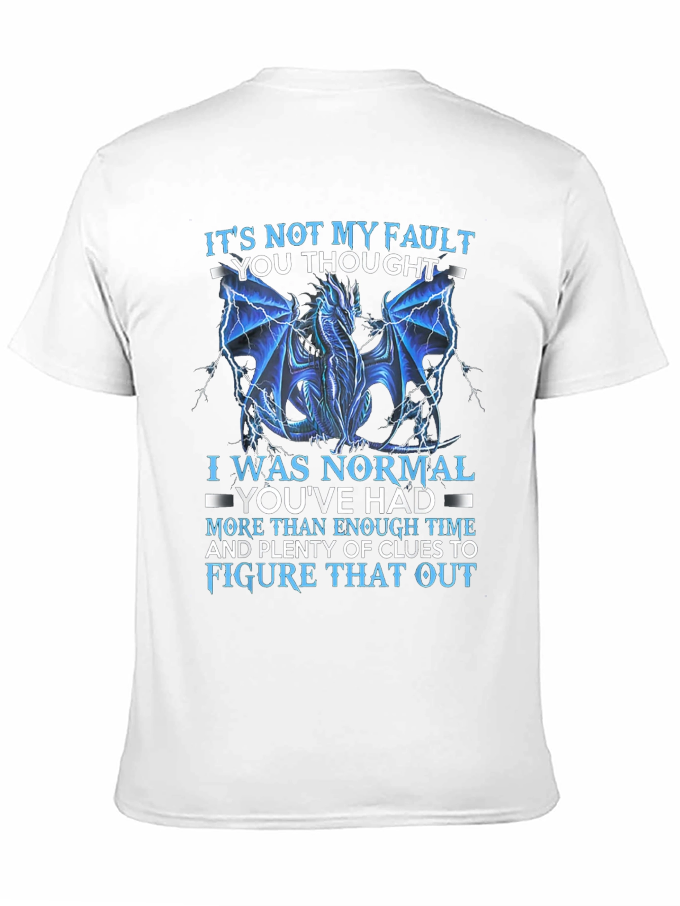 Dragon Graphic Tee - Its Not My Fault T-Shirt