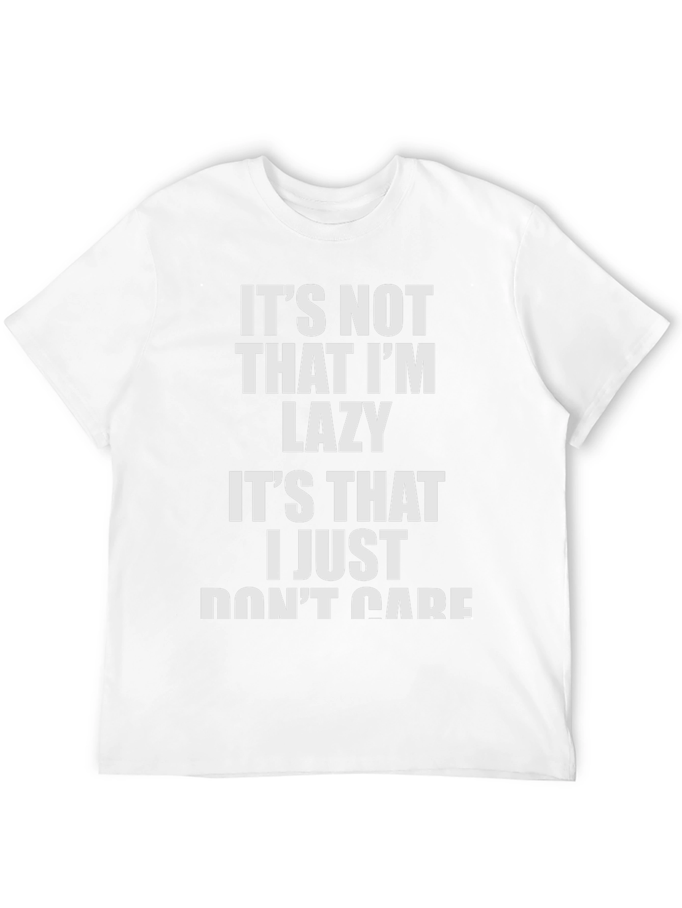 Funny Mens T-Shirt - I Dont Care Slogan Tee