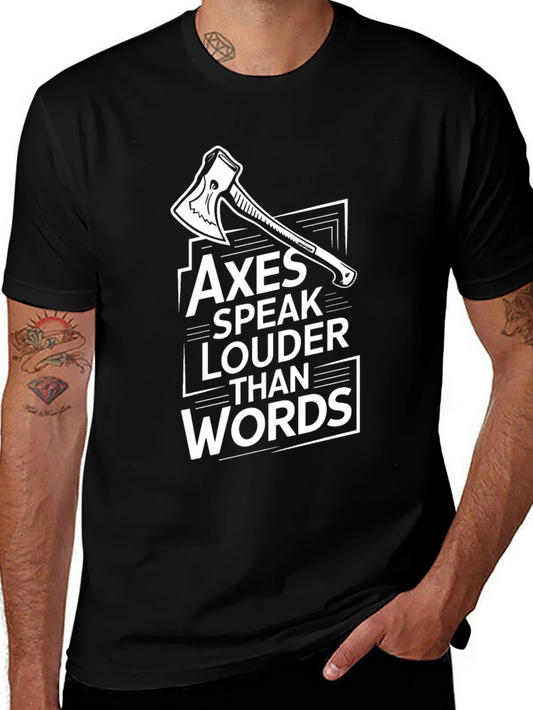Axes Speak Louder Than Words T-Shirt
