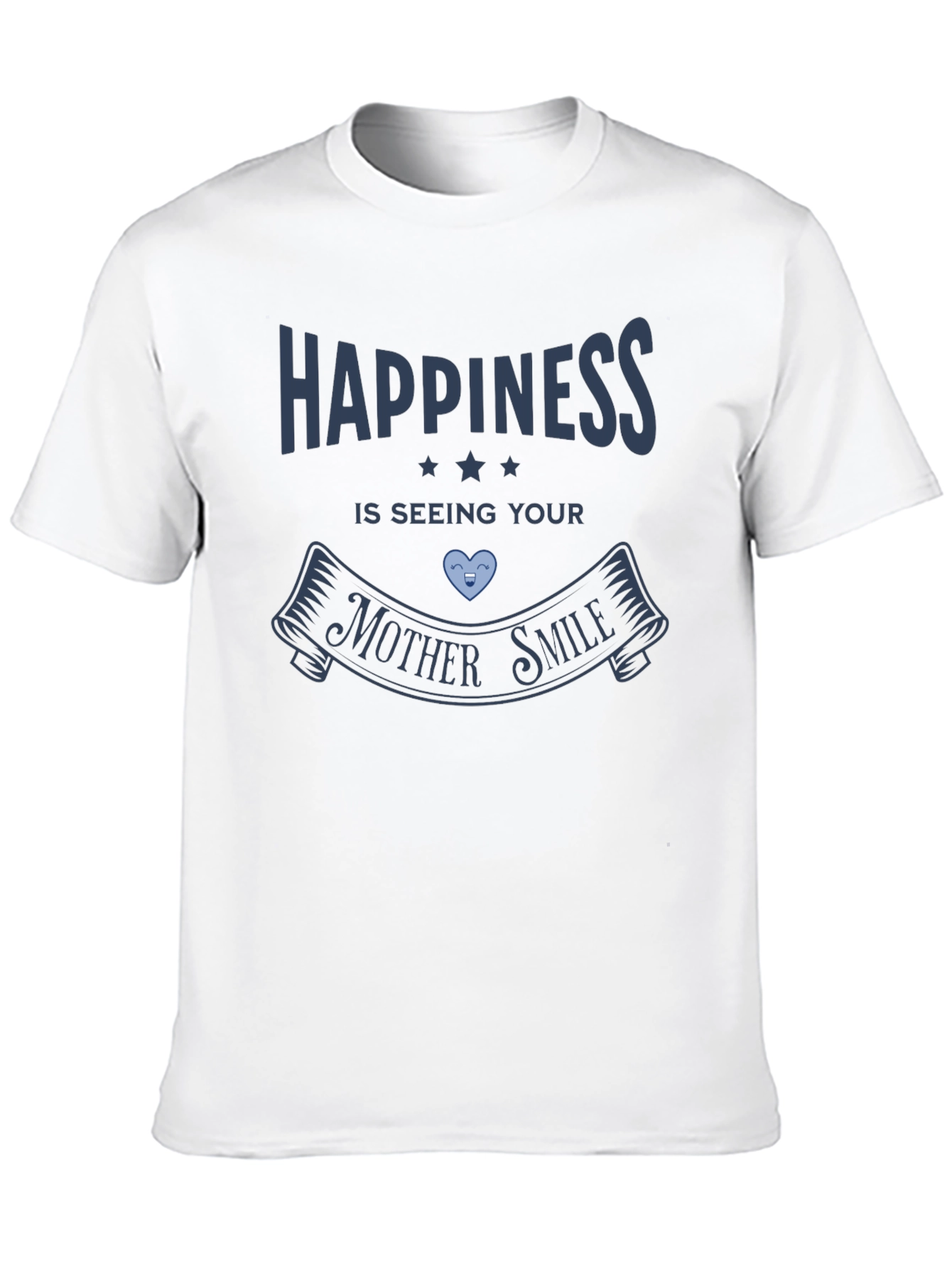 Happiness Is Seeing Your Mother Smile Graphic Tee