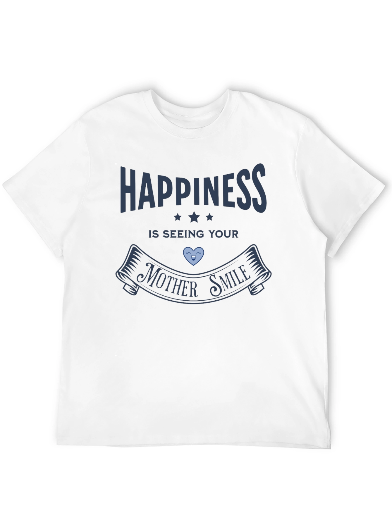Happiness Is Seeing Your Mother Smile Graphic Tee