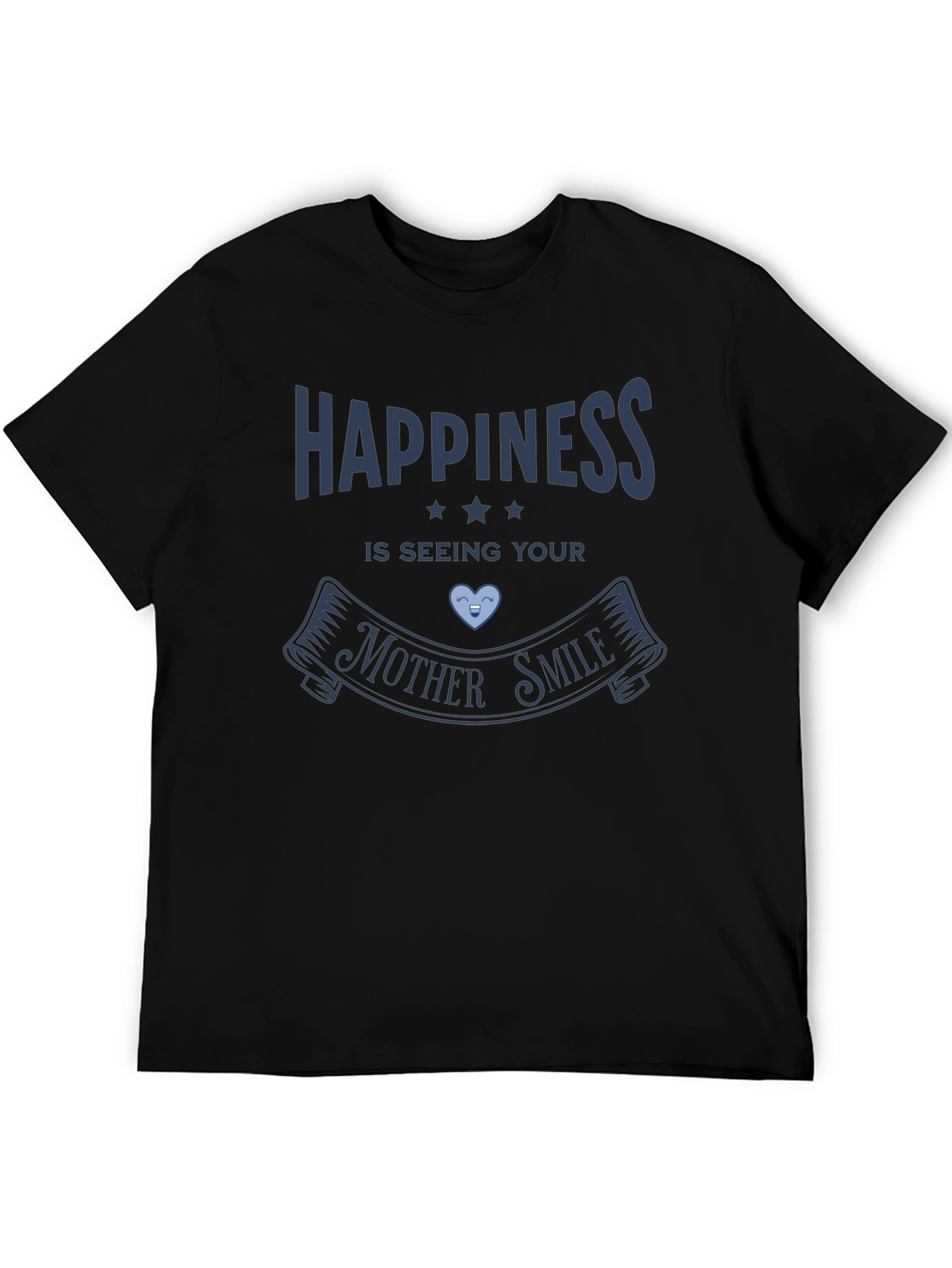 Happiness Is Seeing Your Mother Smile Graphic Tee
