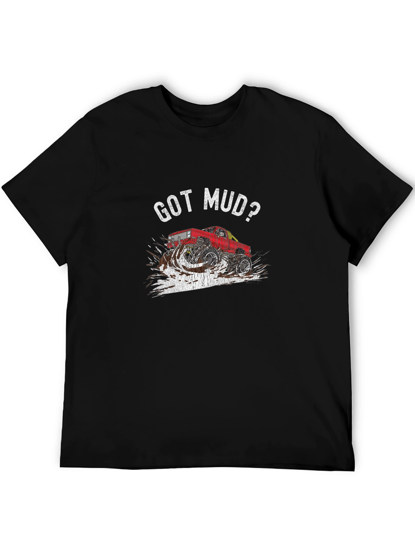 Got Mud? Off-Road Monster Truck T-Shirt