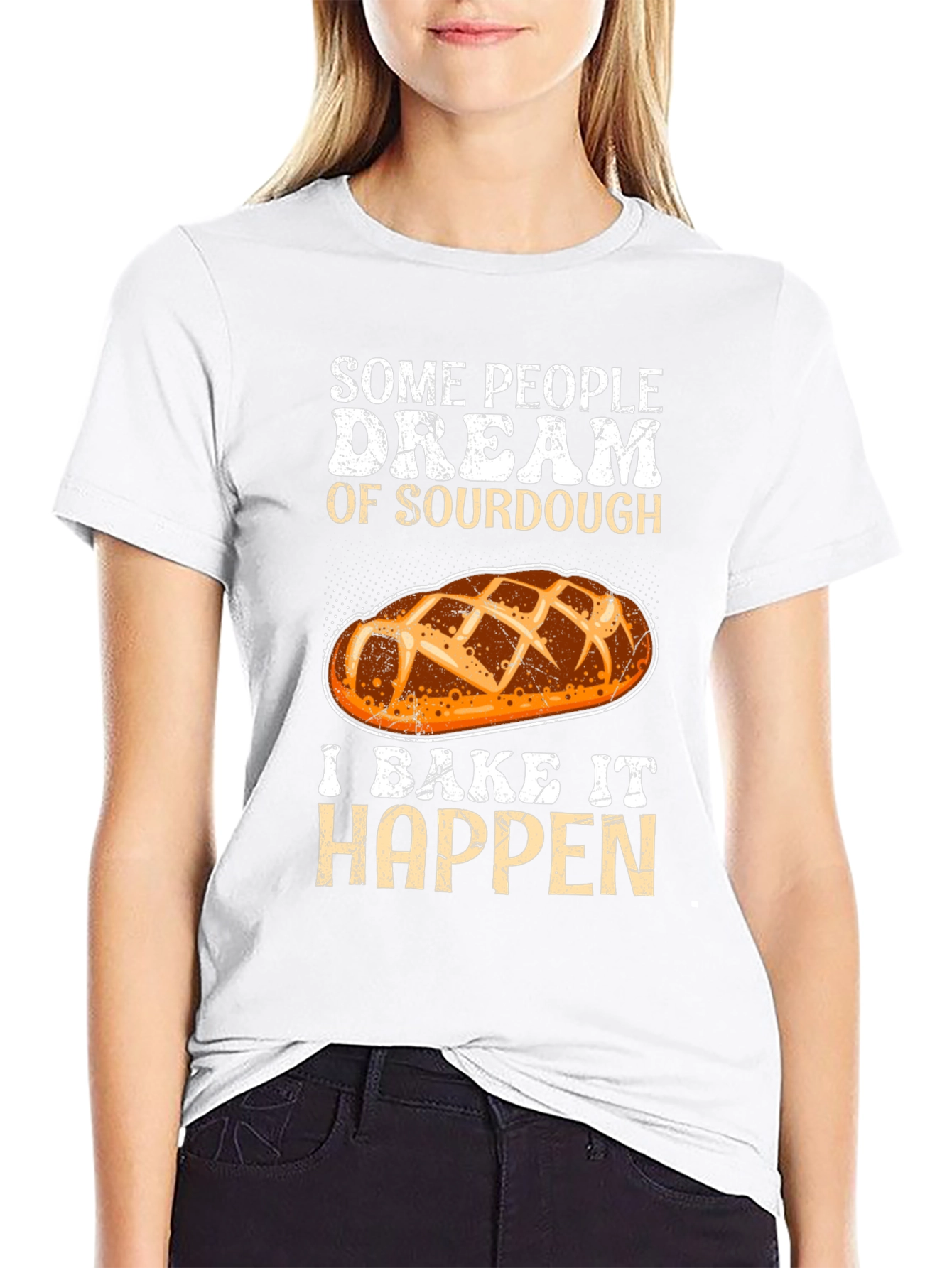 Sourdough Baker T-Shirt: Dream It Bake It!