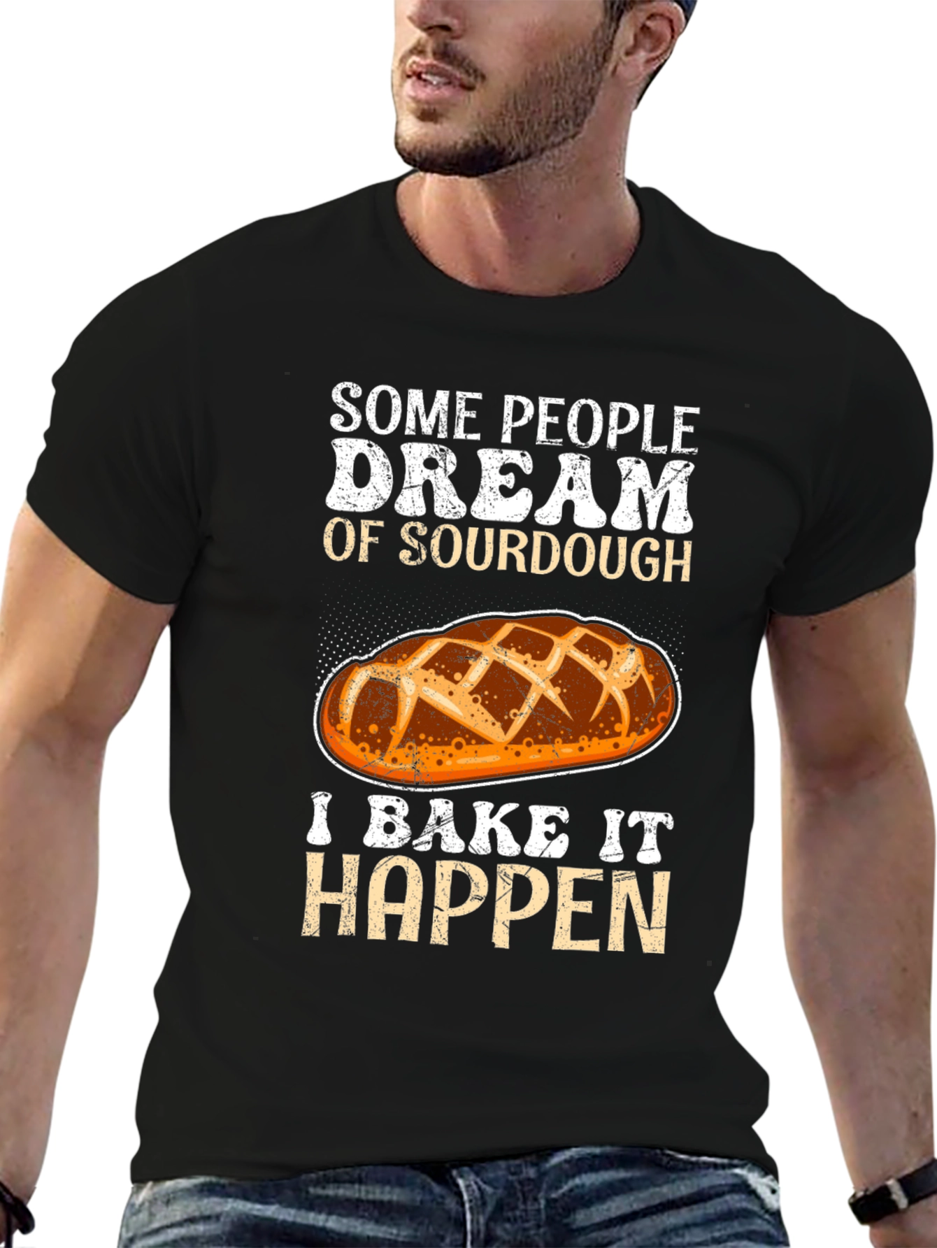 Sourdough Baker T-Shirt: Dream It Bake It!