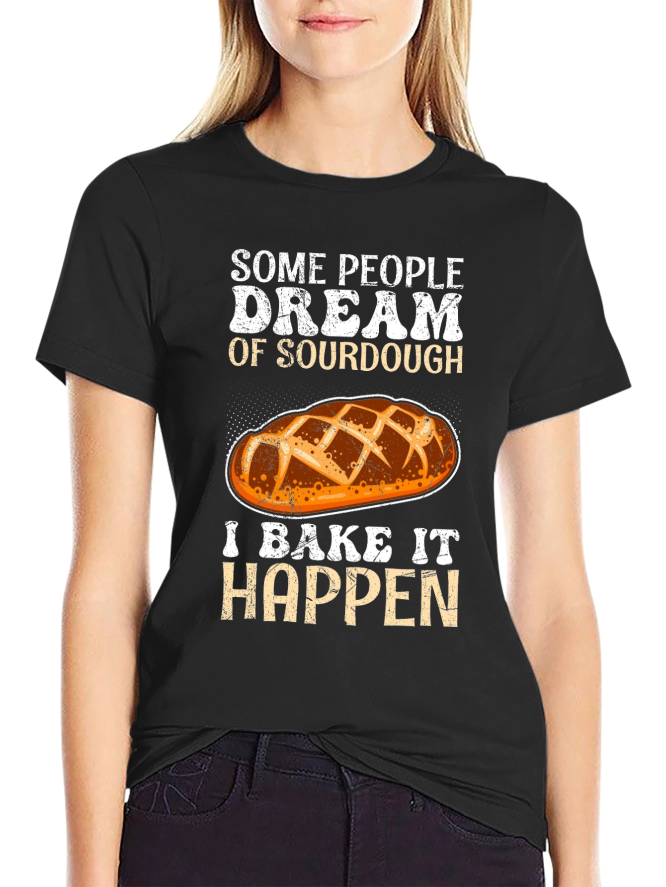 Sourdough Baker T-Shirt: Dream It Bake It!
