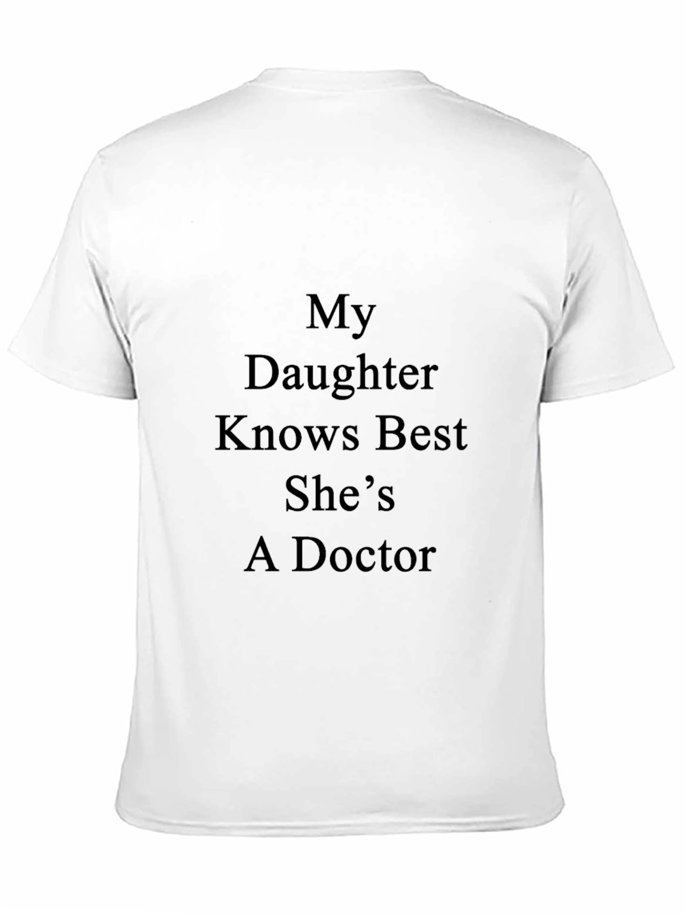 My Daughter Knows Best Doctor T-Shirt