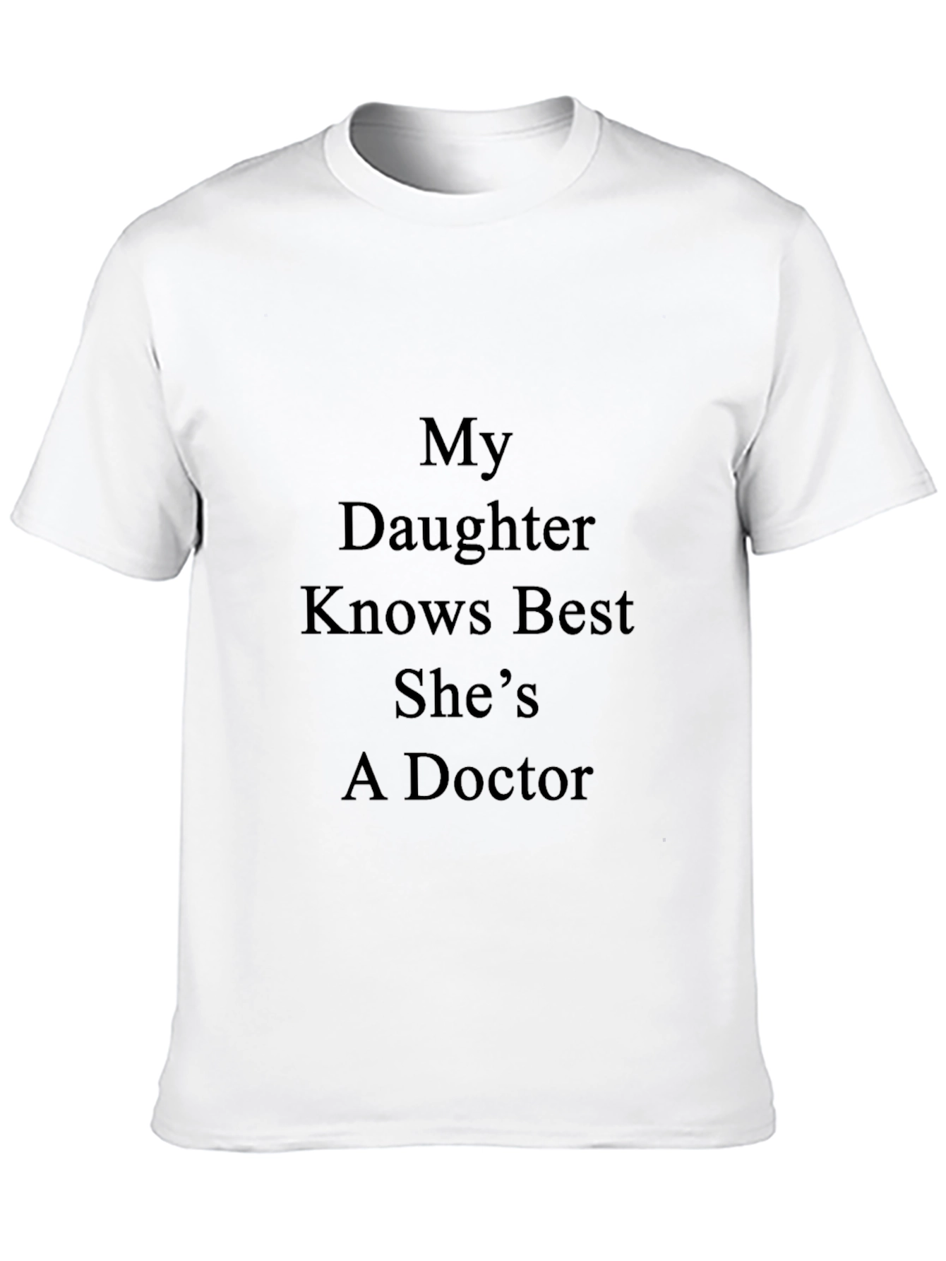My Daughter Knows Best Doctor T-Shirt