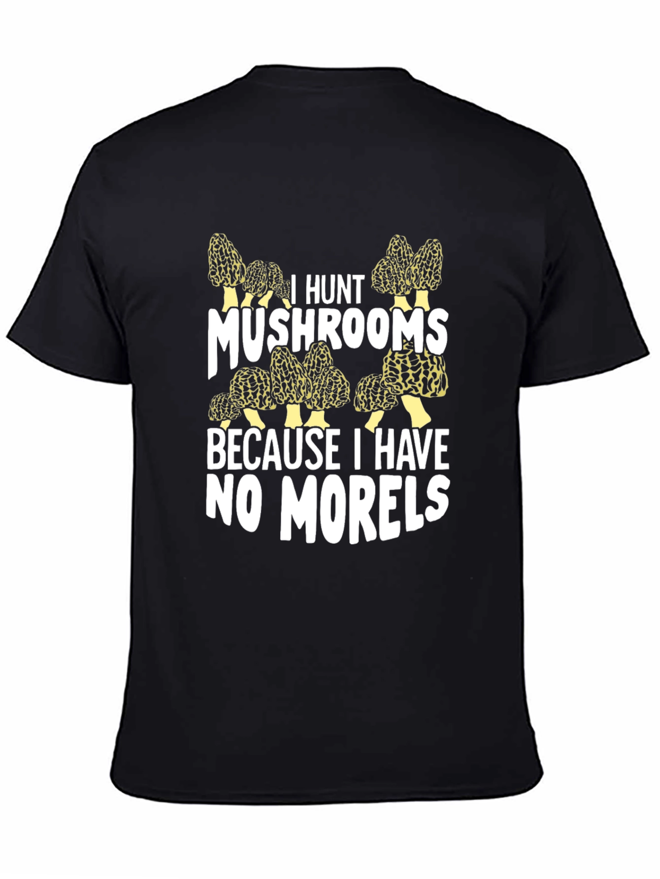 I Hunt Mushrooms Graphic T-Shirt