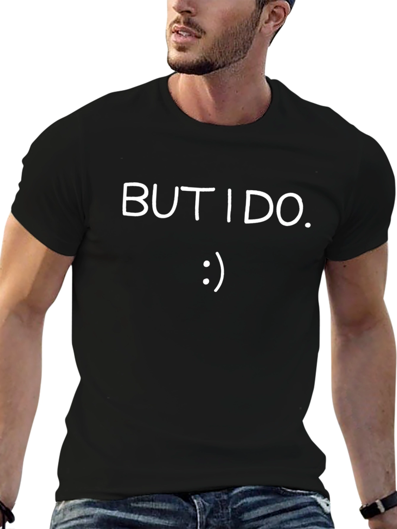 But I Do T-Shirt - Humorous Statement Tee