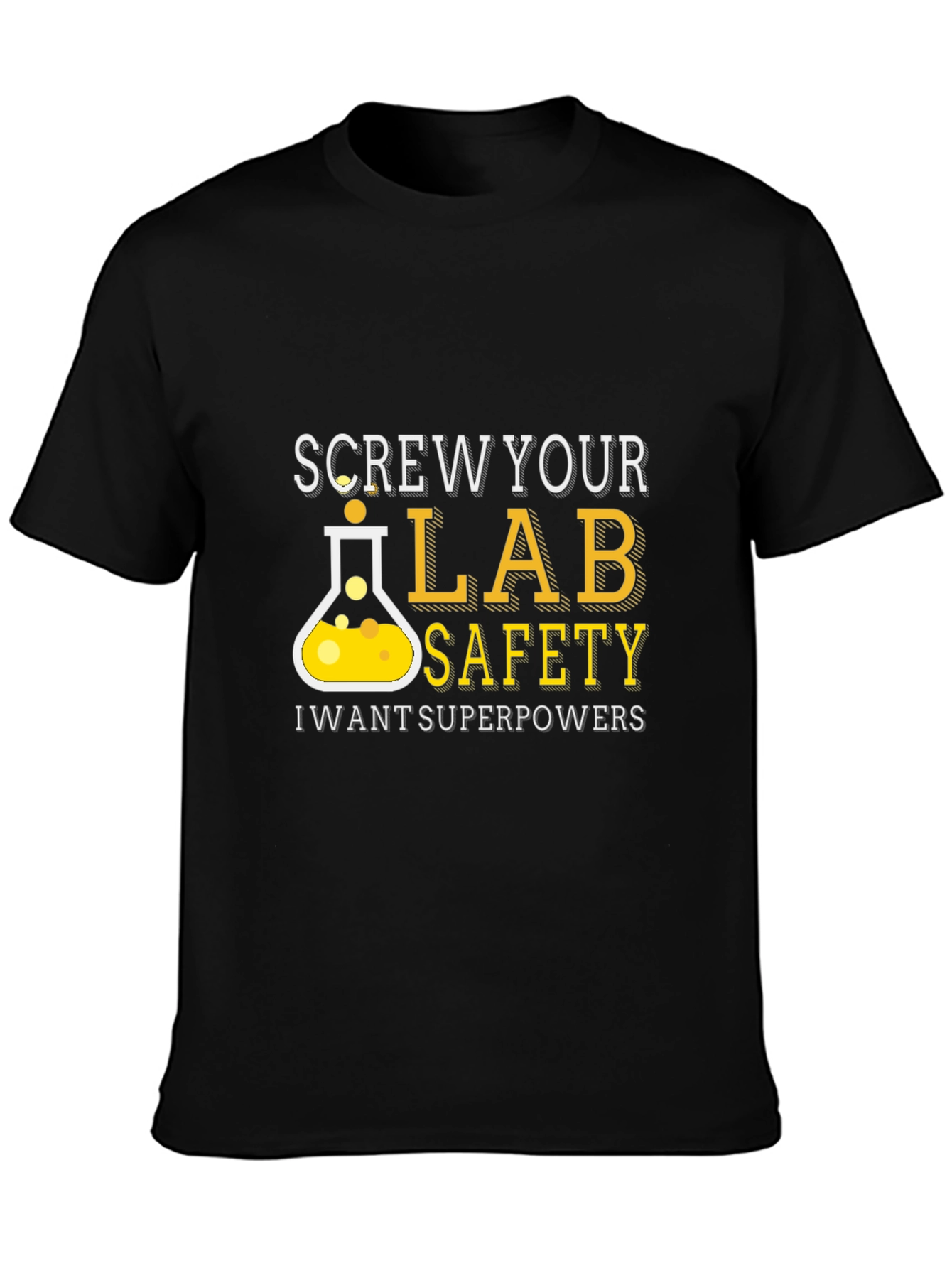 Screw Your Lab Safety T-Shirt - Superpowers Wanted!