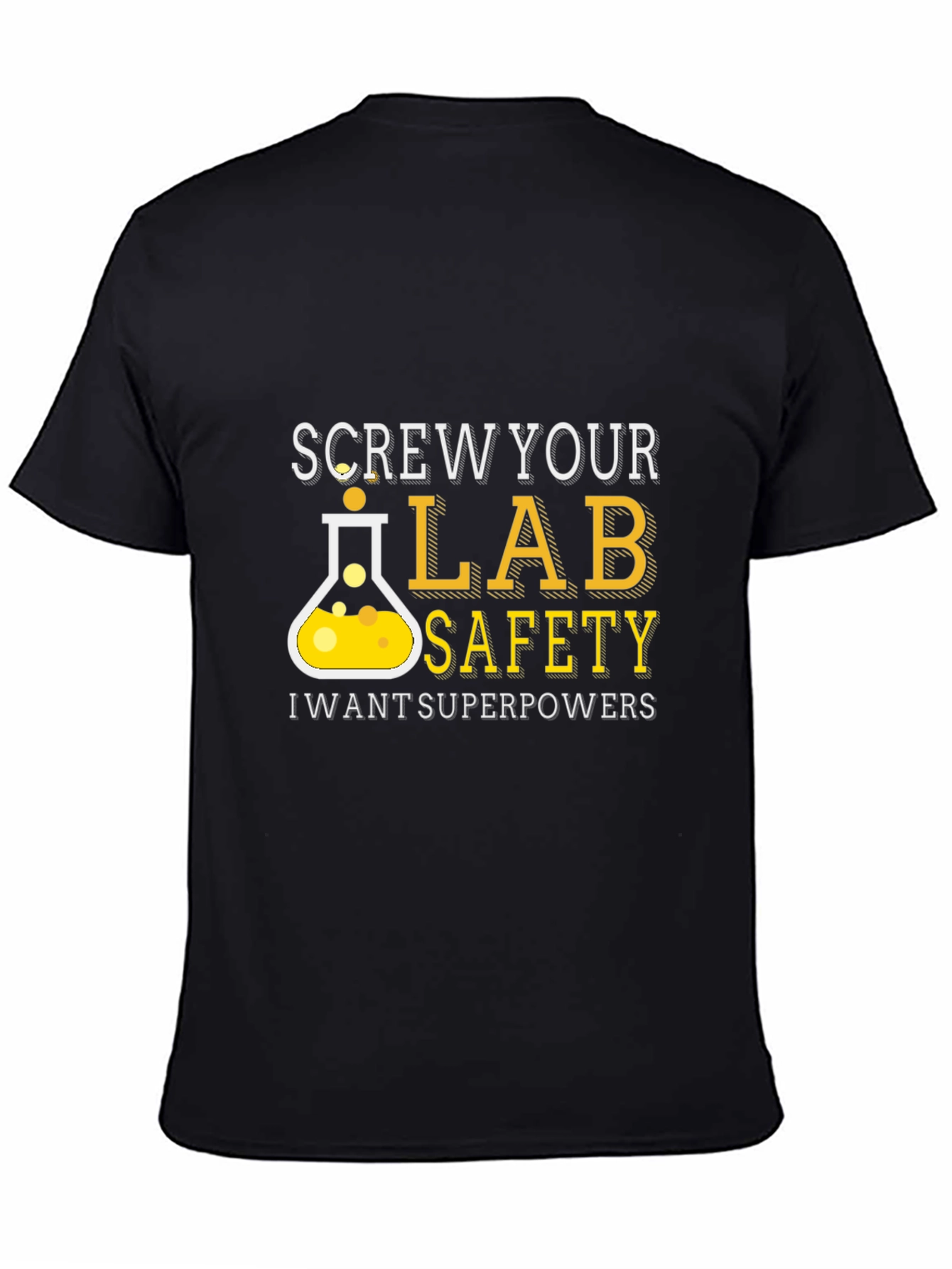 Screw Your Lab Safety T-Shirt - Superpowers Wanted!