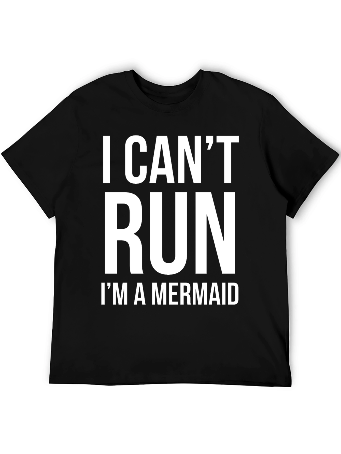 I Cant Run Im A Mermaid T-Shirt