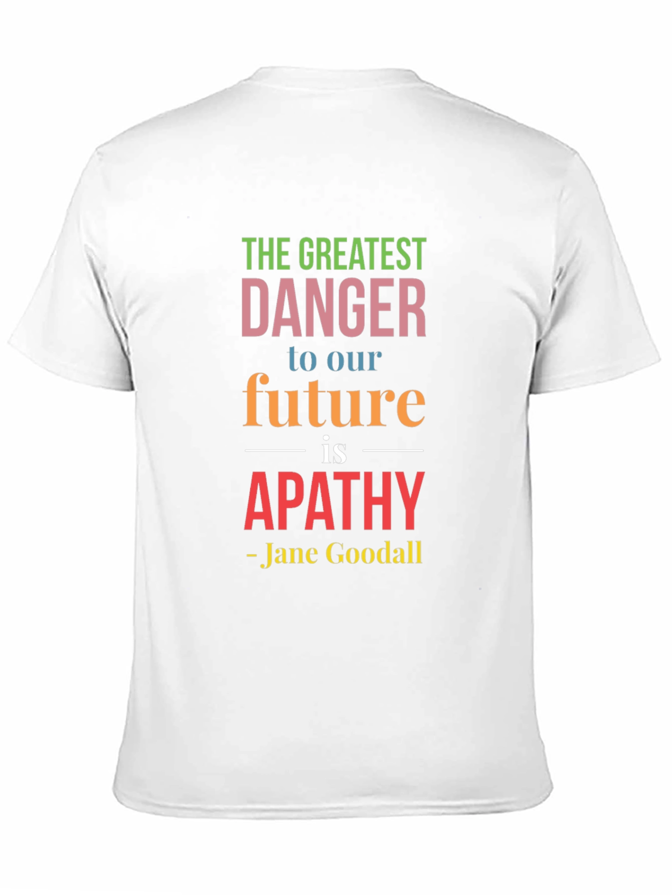 Greatest Danger Apathy T-Shirt - Jane Goodall Quote Tee