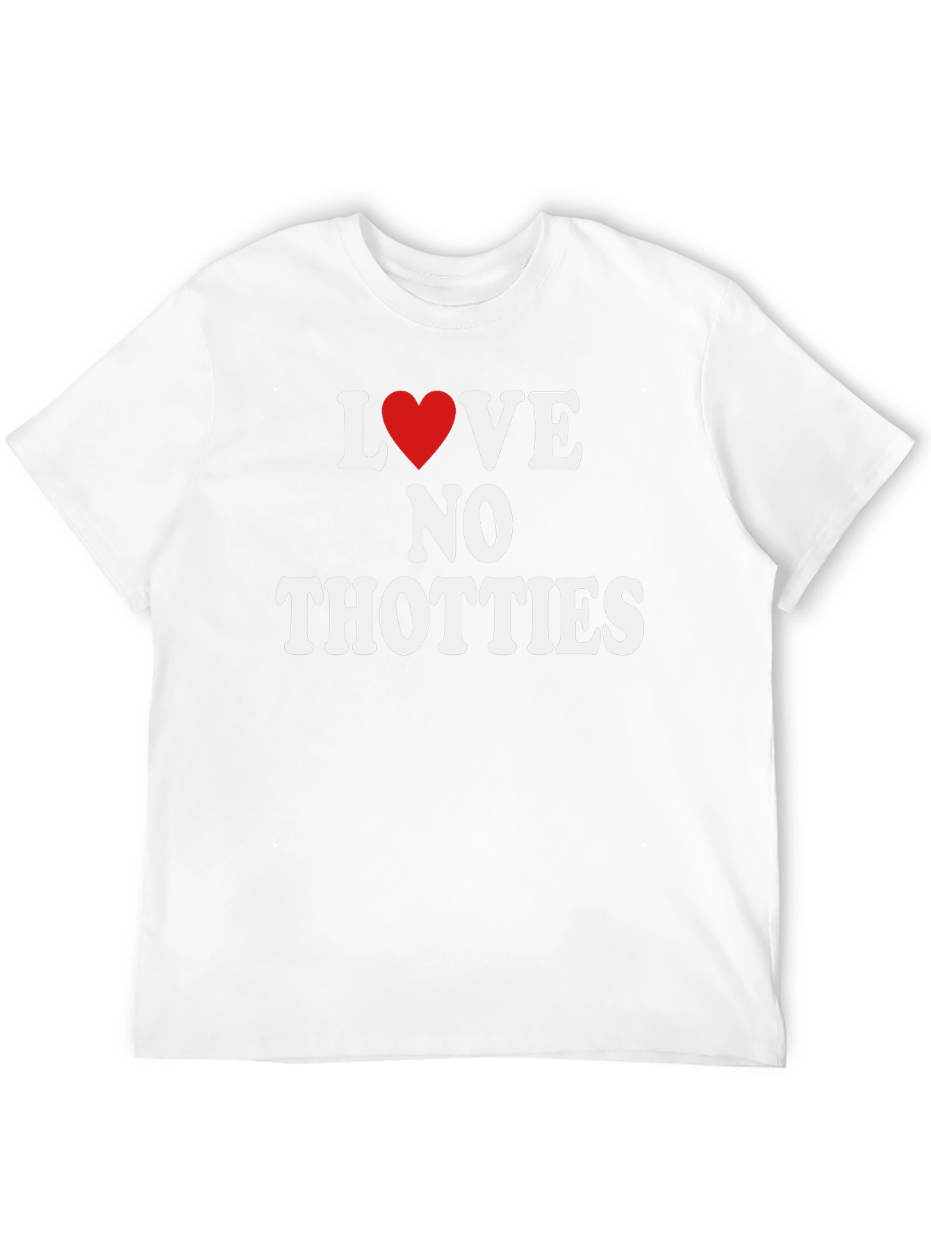 Love No Thotties Graphic T-Shirt - Anti-Trendy Tee