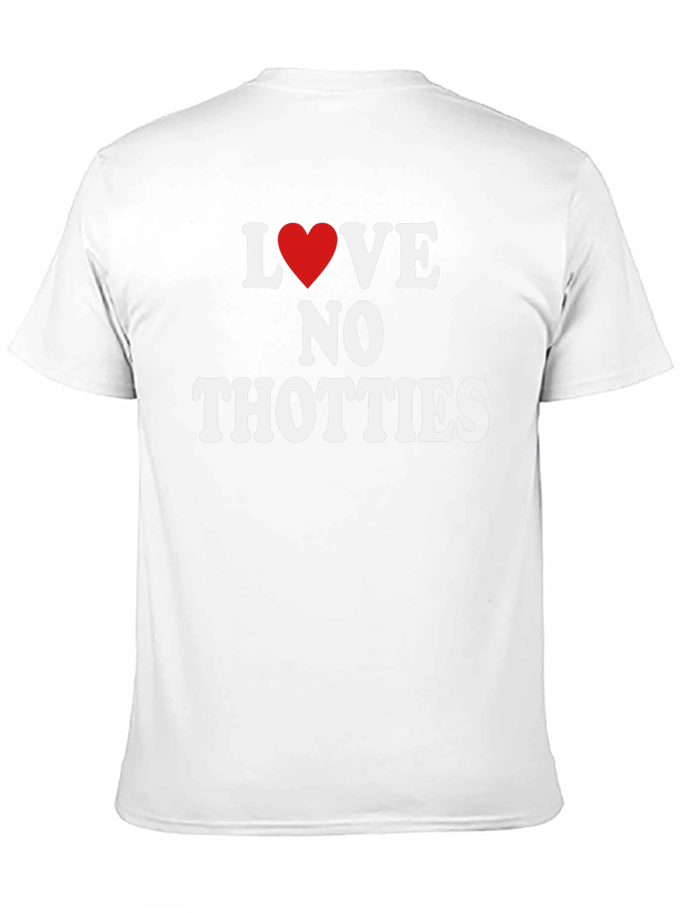 Love No Thotties Graphic T-Shirt - Anti-Trendy Tee