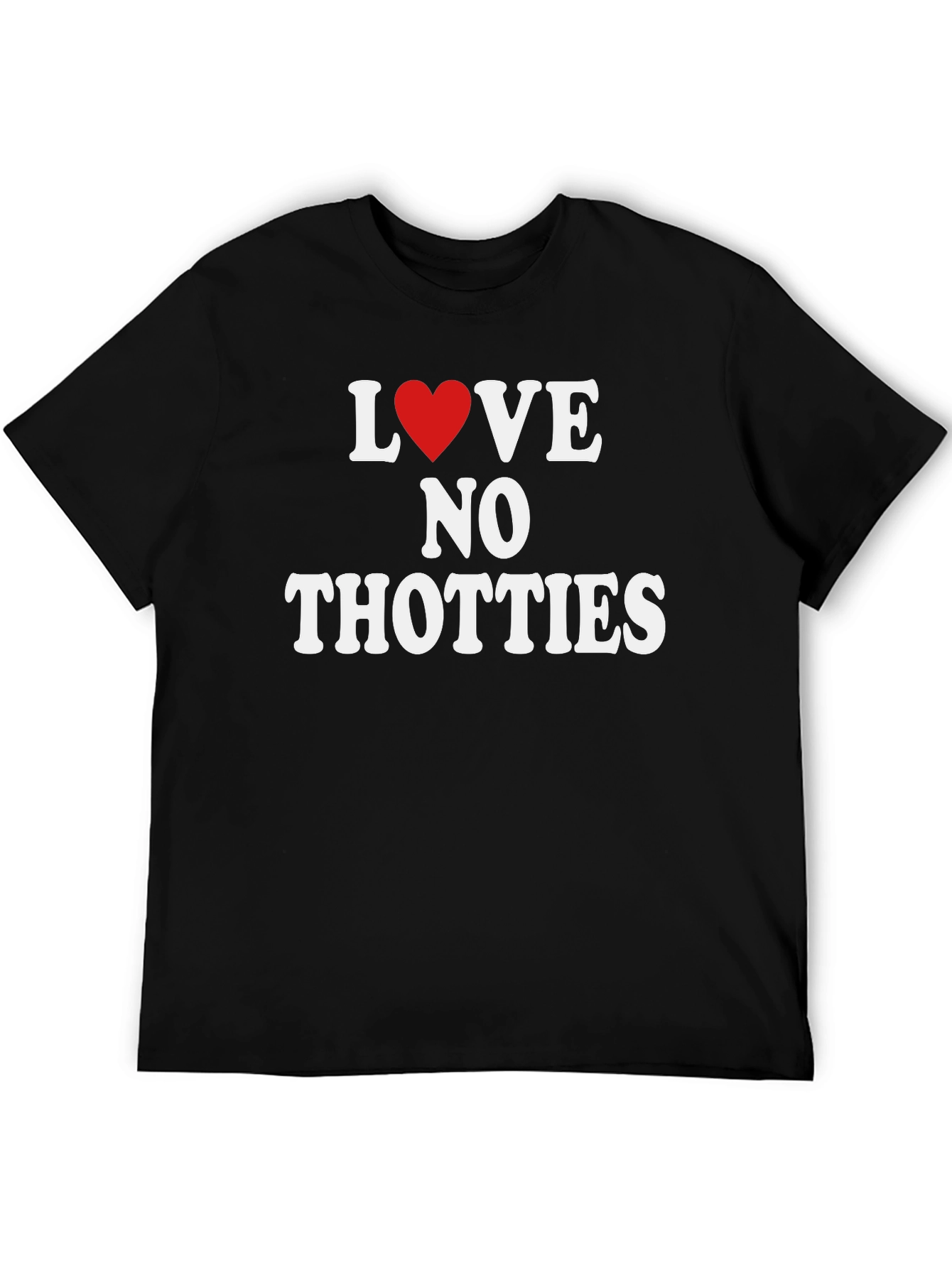 Love No Thotties Graphic T-Shirt - Anti-Trendy Tee