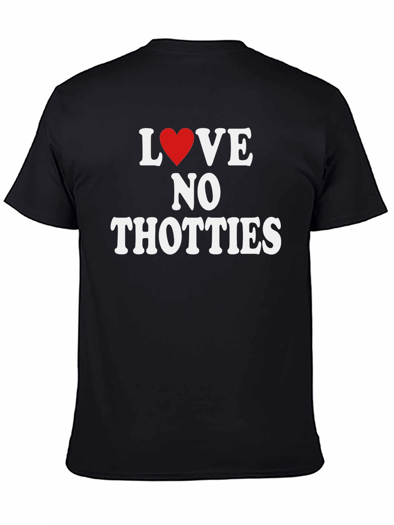 Love No Thotties Graphic T-Shirt - Anti-Trendy Tee