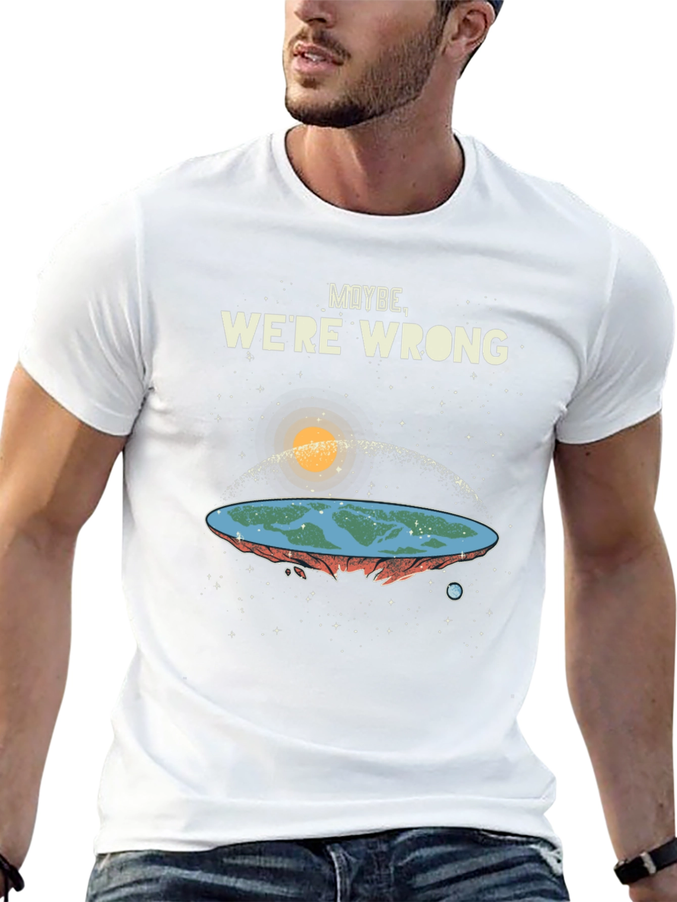 Maybe Were Wrong Flat Earth T-Shirt