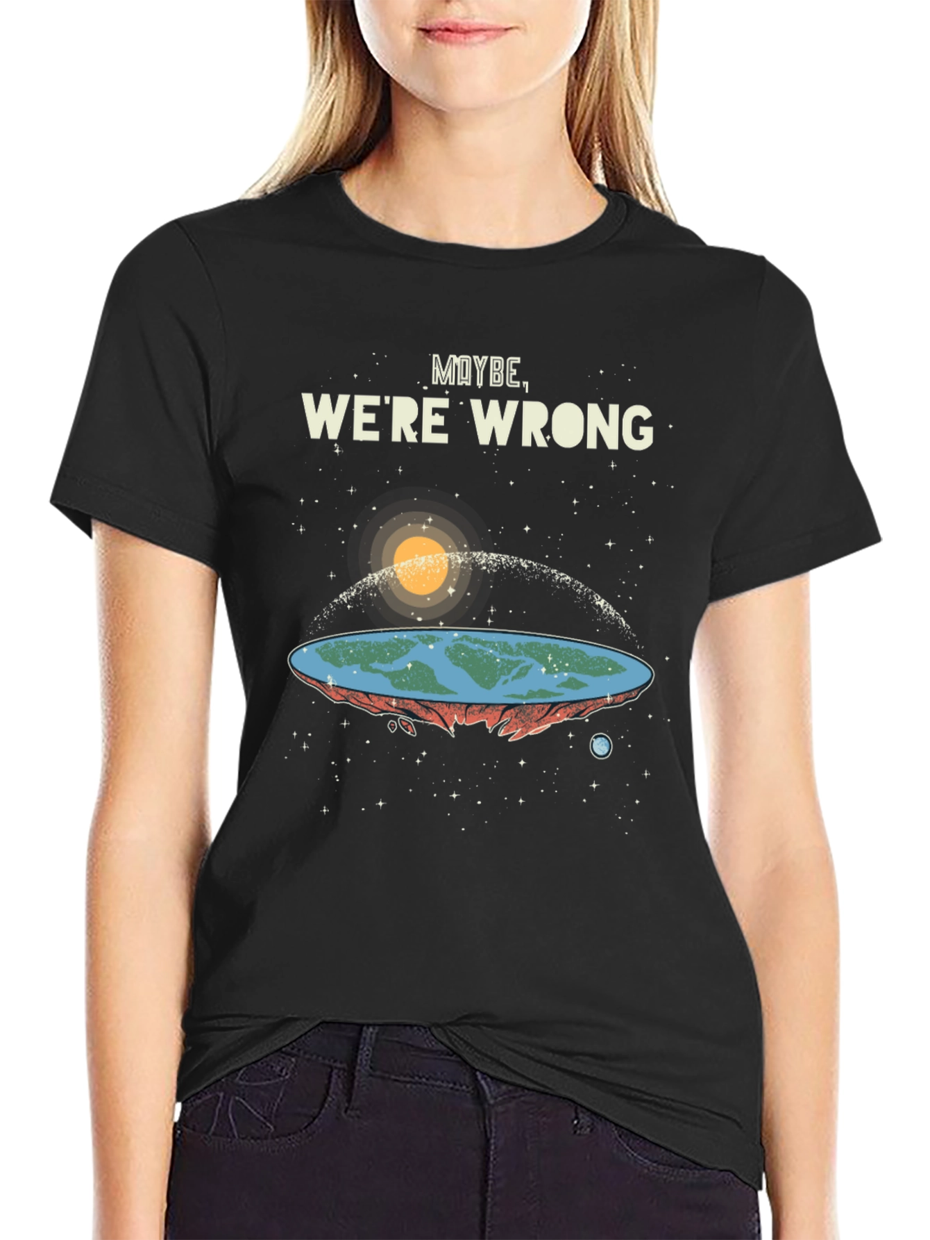 Maybe Were Wrong Flat Earth T-Shirt