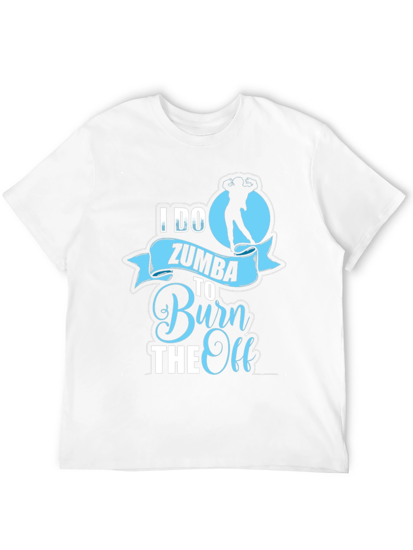 I Do Zumba To Burn The Off T-Shirt