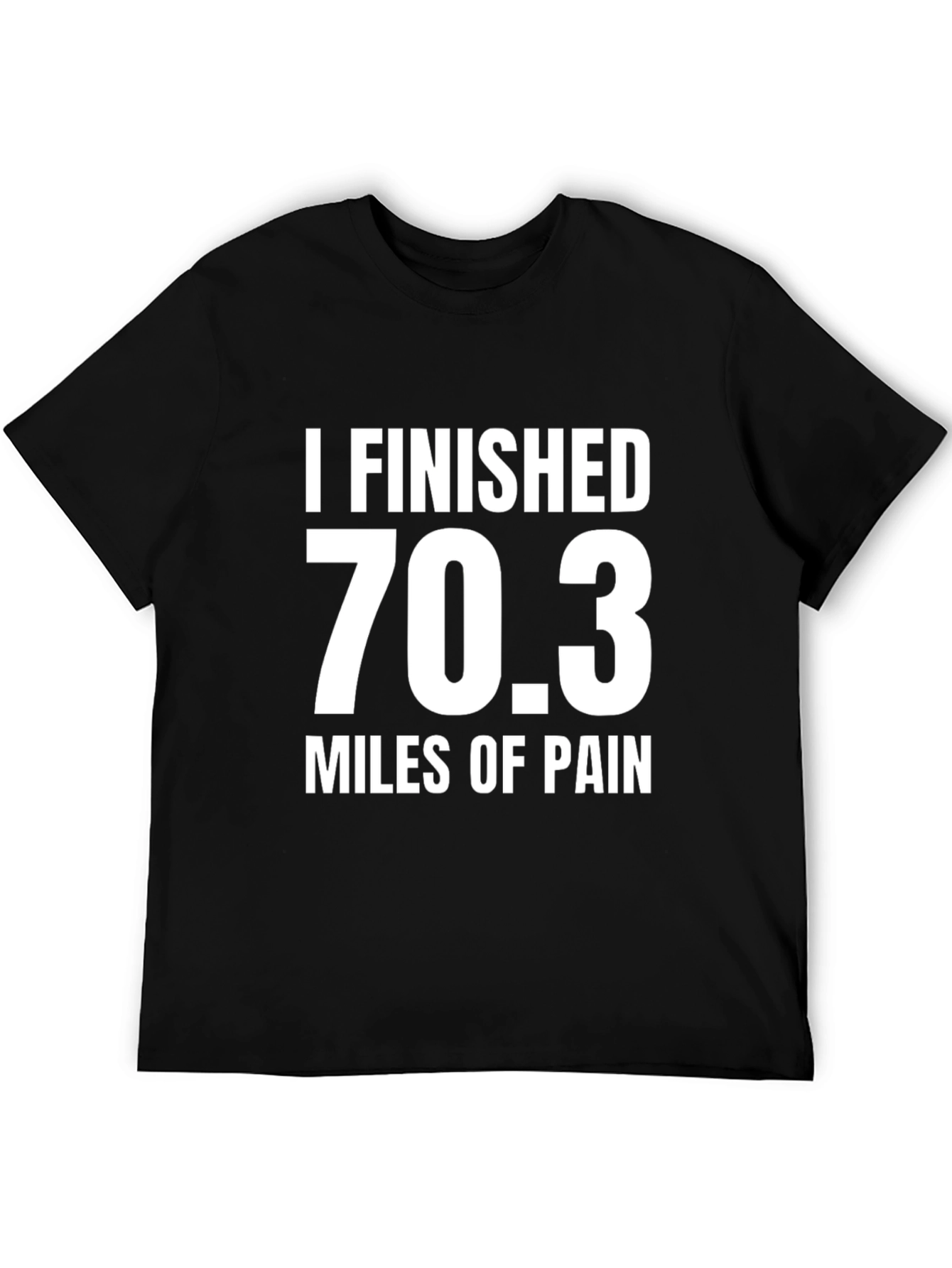 70.3 Miles of Pain T-Shirt