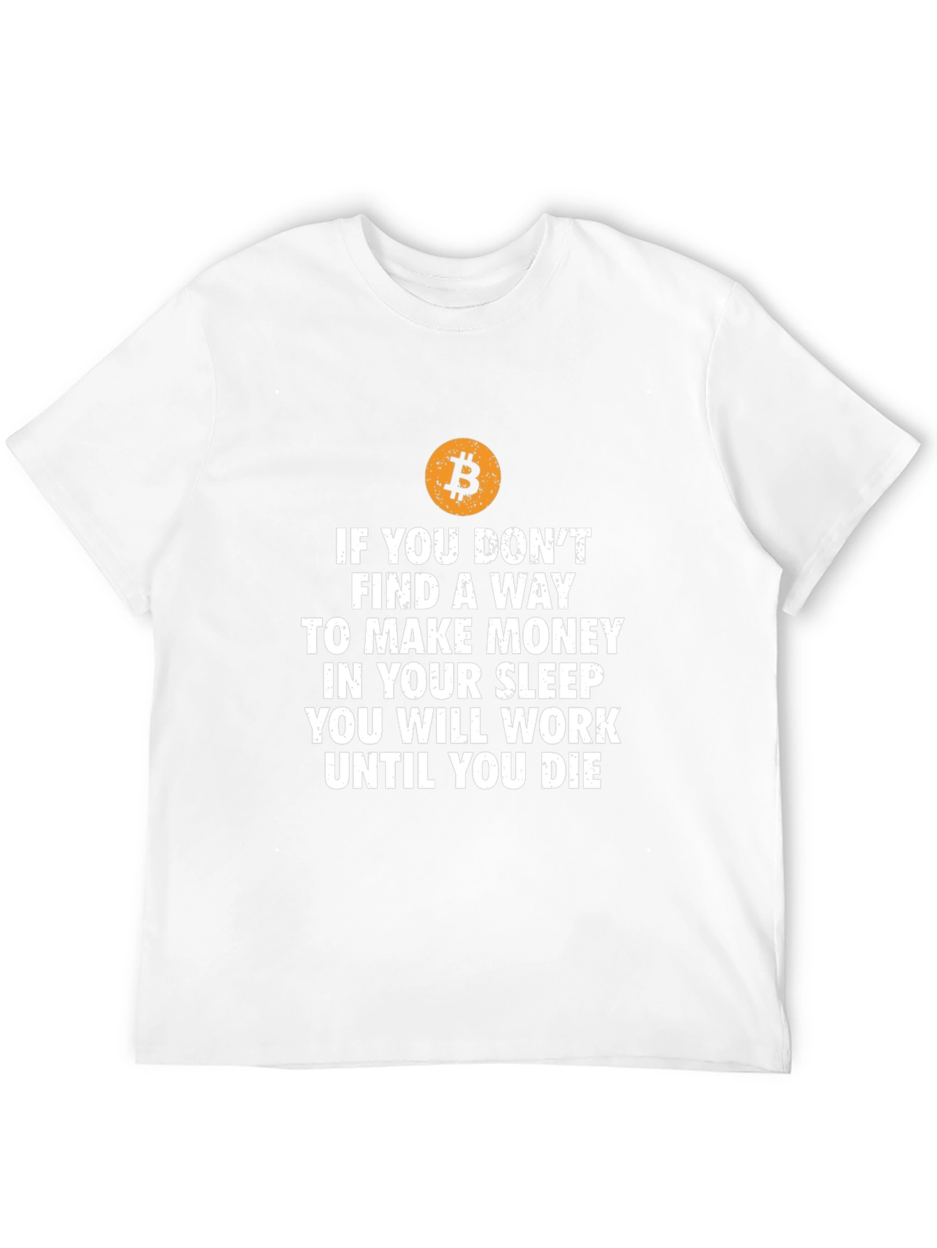 Bitcoin T-Shirt: Work Until You Die Slogan